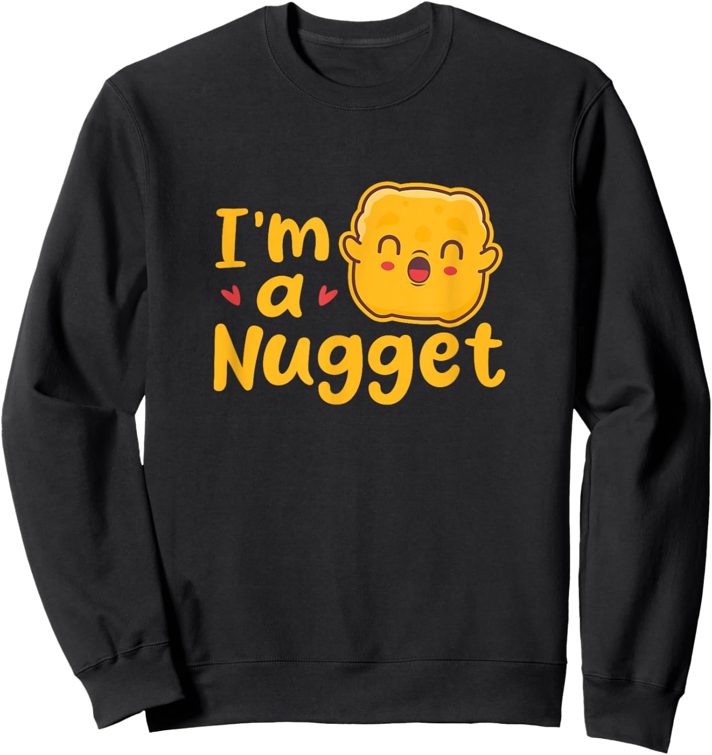 I'm A Nugget Chicken Nuggets Costume Kawaii Sweatshirt - Sweatshirt | Black