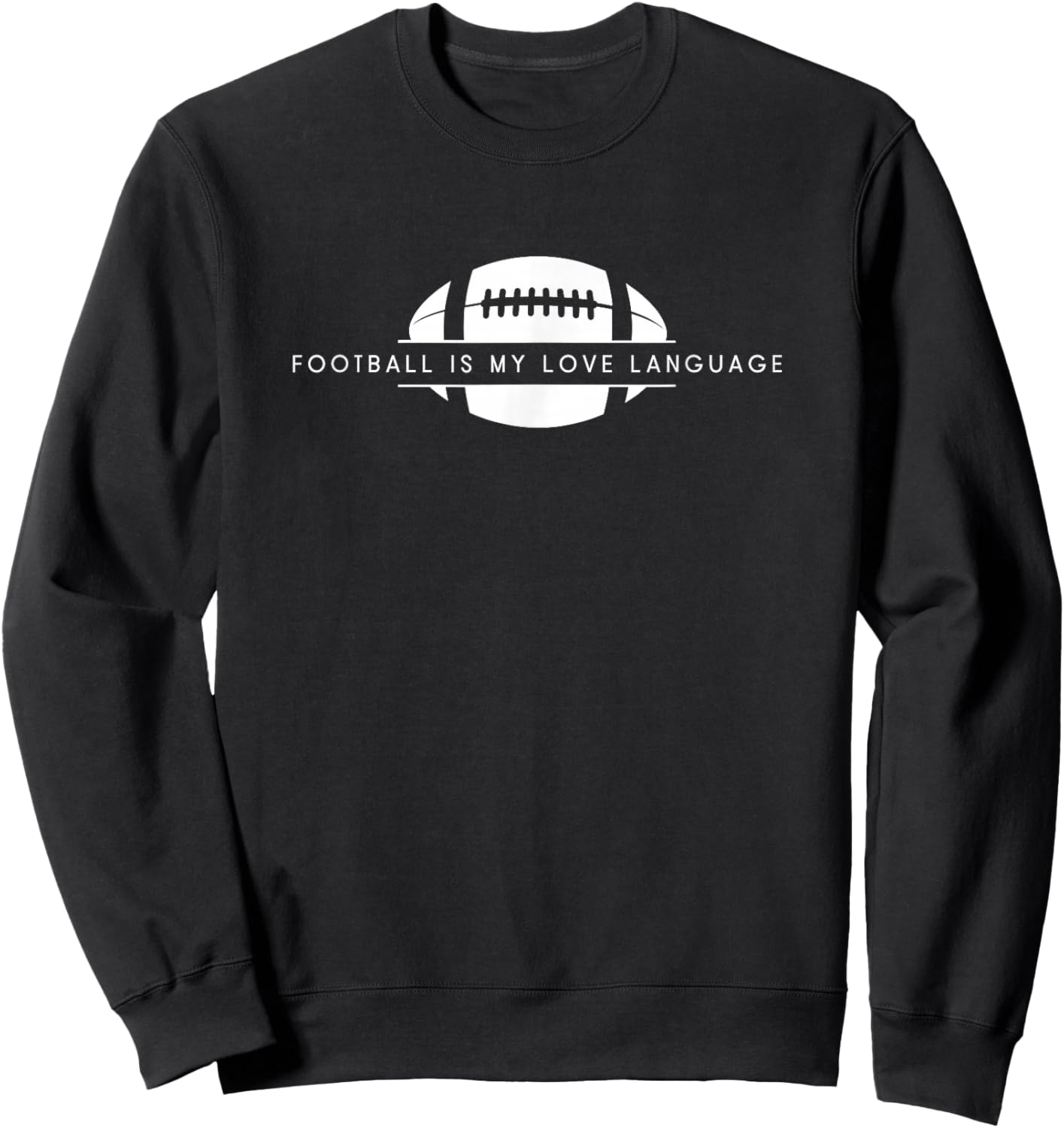 Football Is My Love Language - Funny American Football Sweatshirt - Sweatshirt | Black