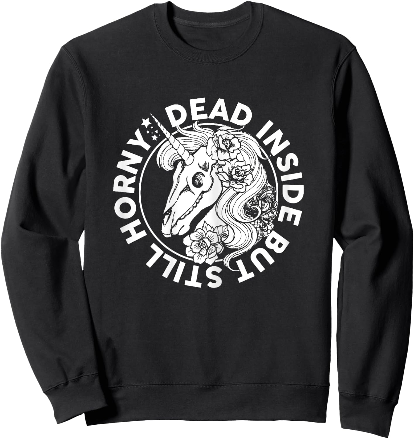Dead Inside But Still Horny Funny Sarcasm Skeleton Unicorn Sweatshirt - Sweatshirt | Black