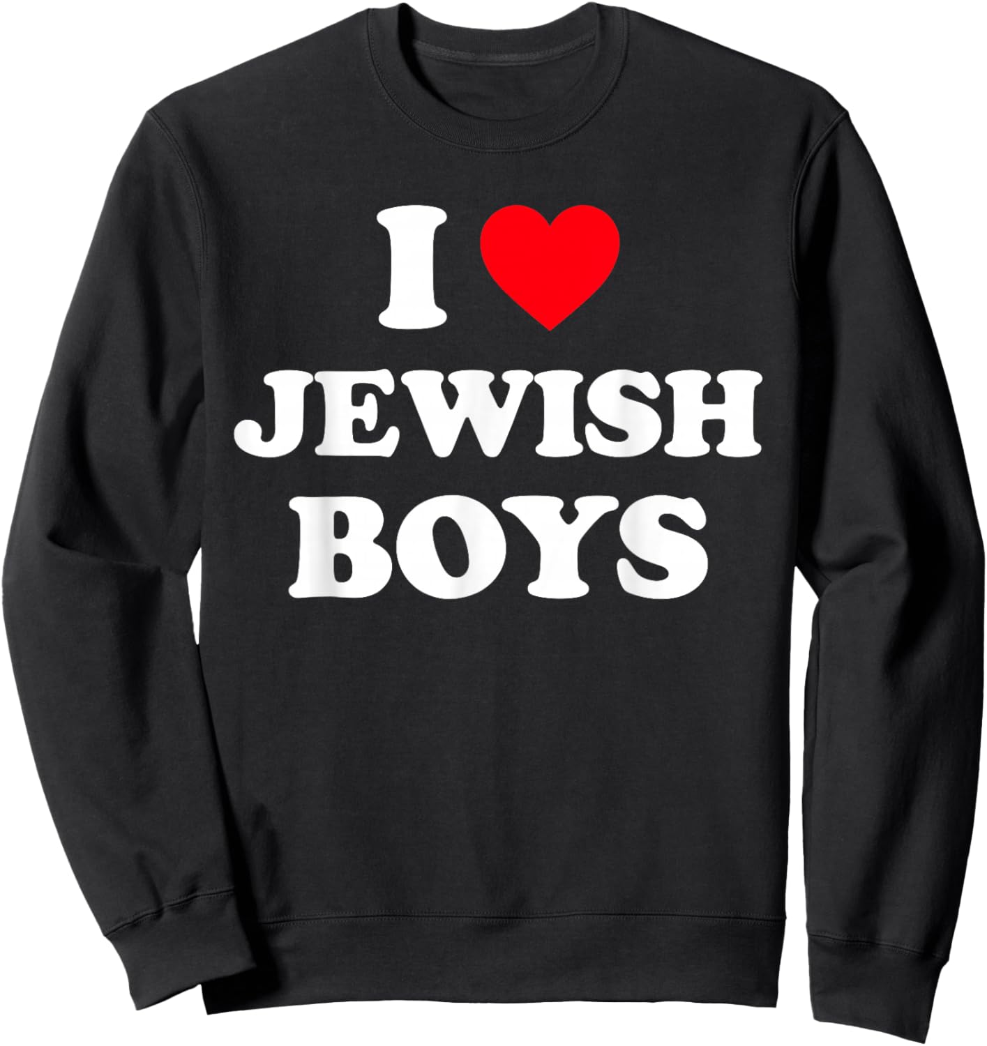 I Love Jewish Boys Shirt I Heart Jewish Boys Sweatshirt - Sweatshirt | Black