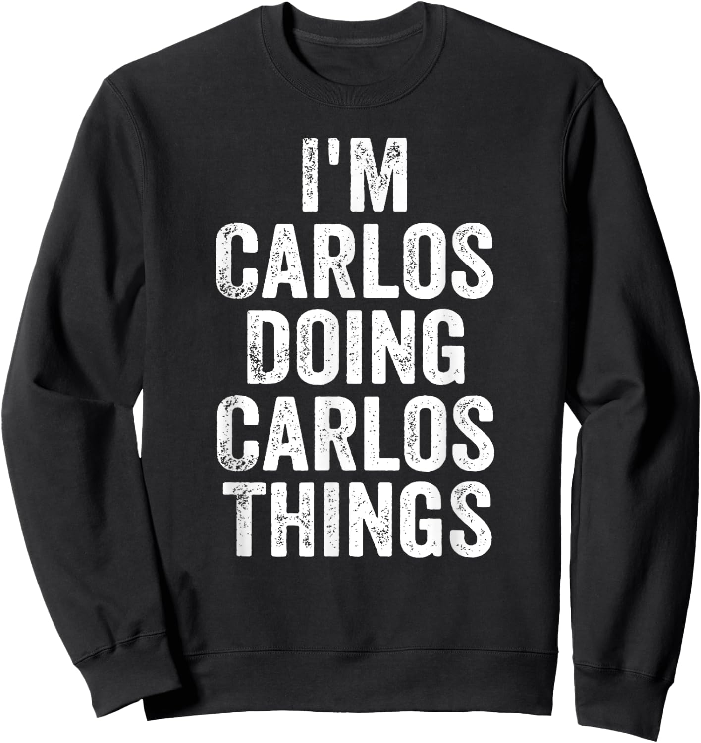 I'm Carlos Doing Carlos Things Shirt Personalized First Name Sweatshirt - Sweatshirt | Black