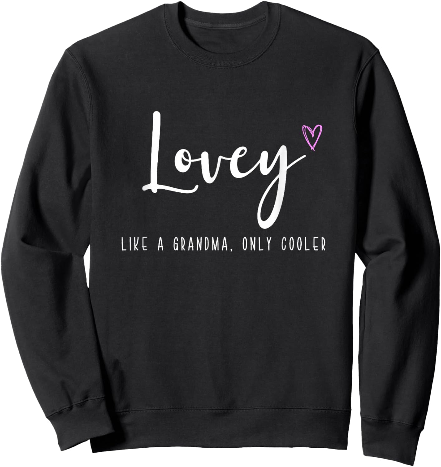 Lovey Like a Grandma Only Cooler Mother's Day Sweatshirt - Sweatshirt | Black