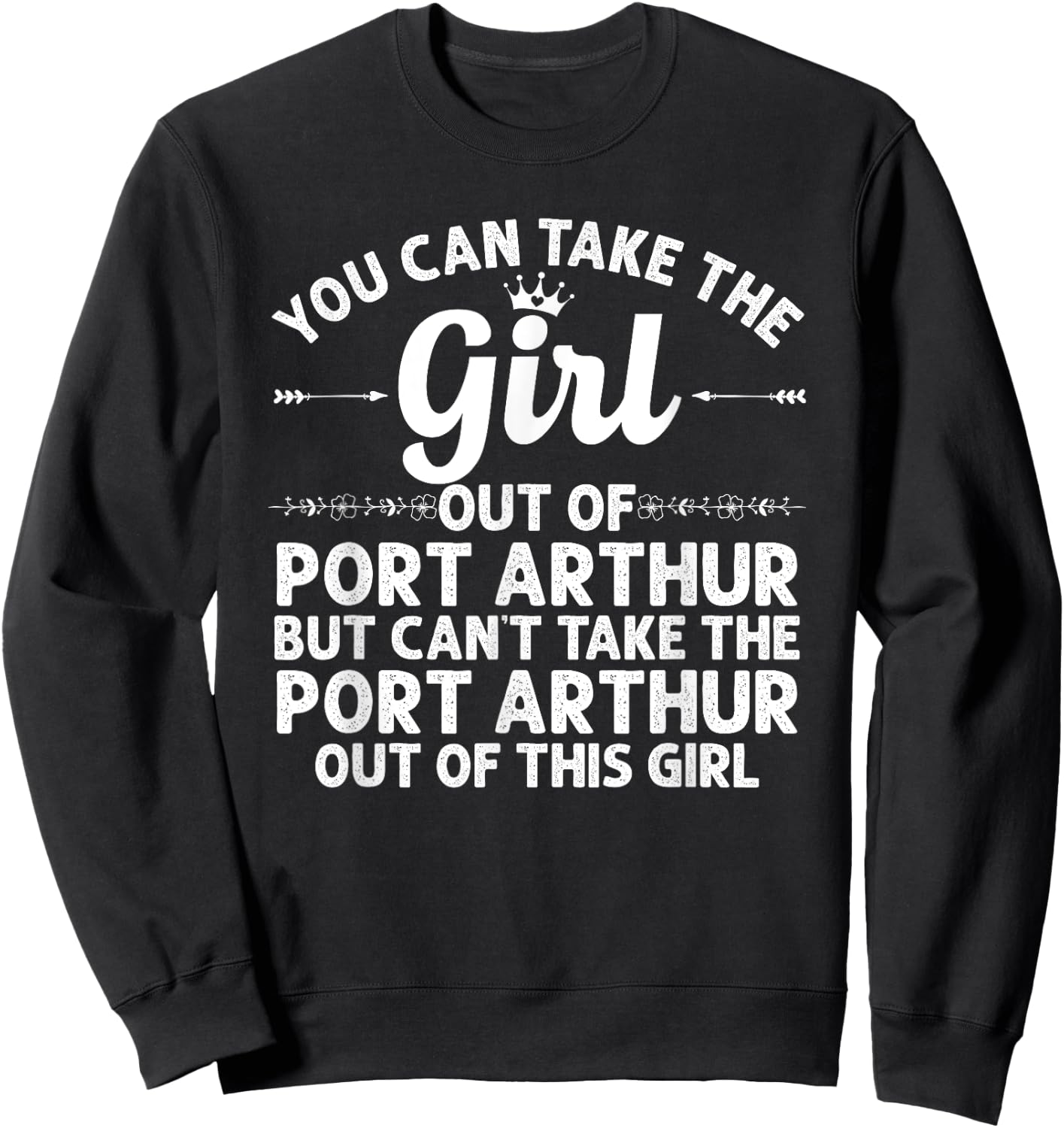 Girl Out Of PORT ARTHUR TX TEXAS Gift Funny Home Roots USA Sweatshirt - Sweatshirt | Black