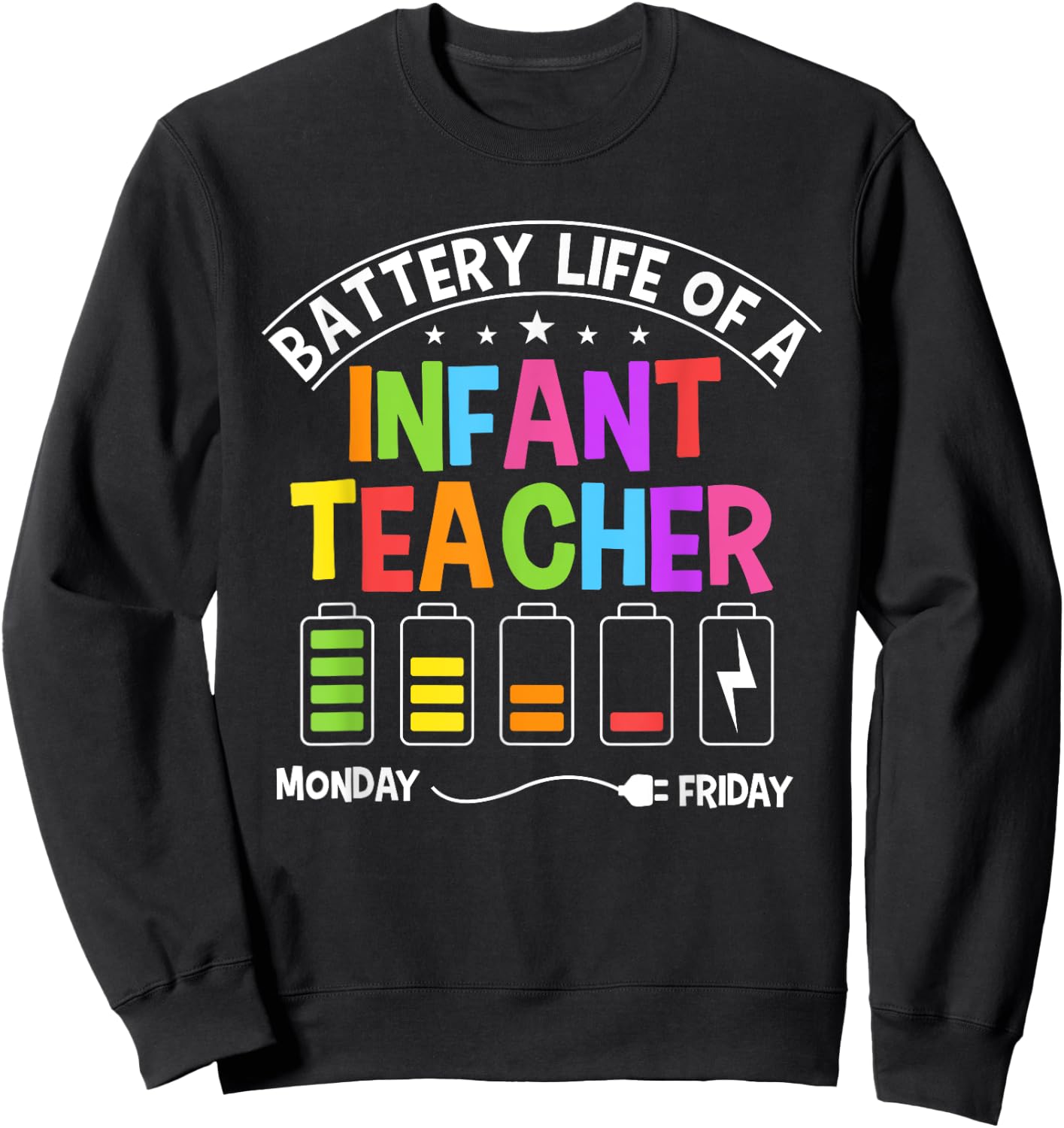 Funny Battery Life Of A Infant Teacher Sweatshirt - Sweatshirt | Black