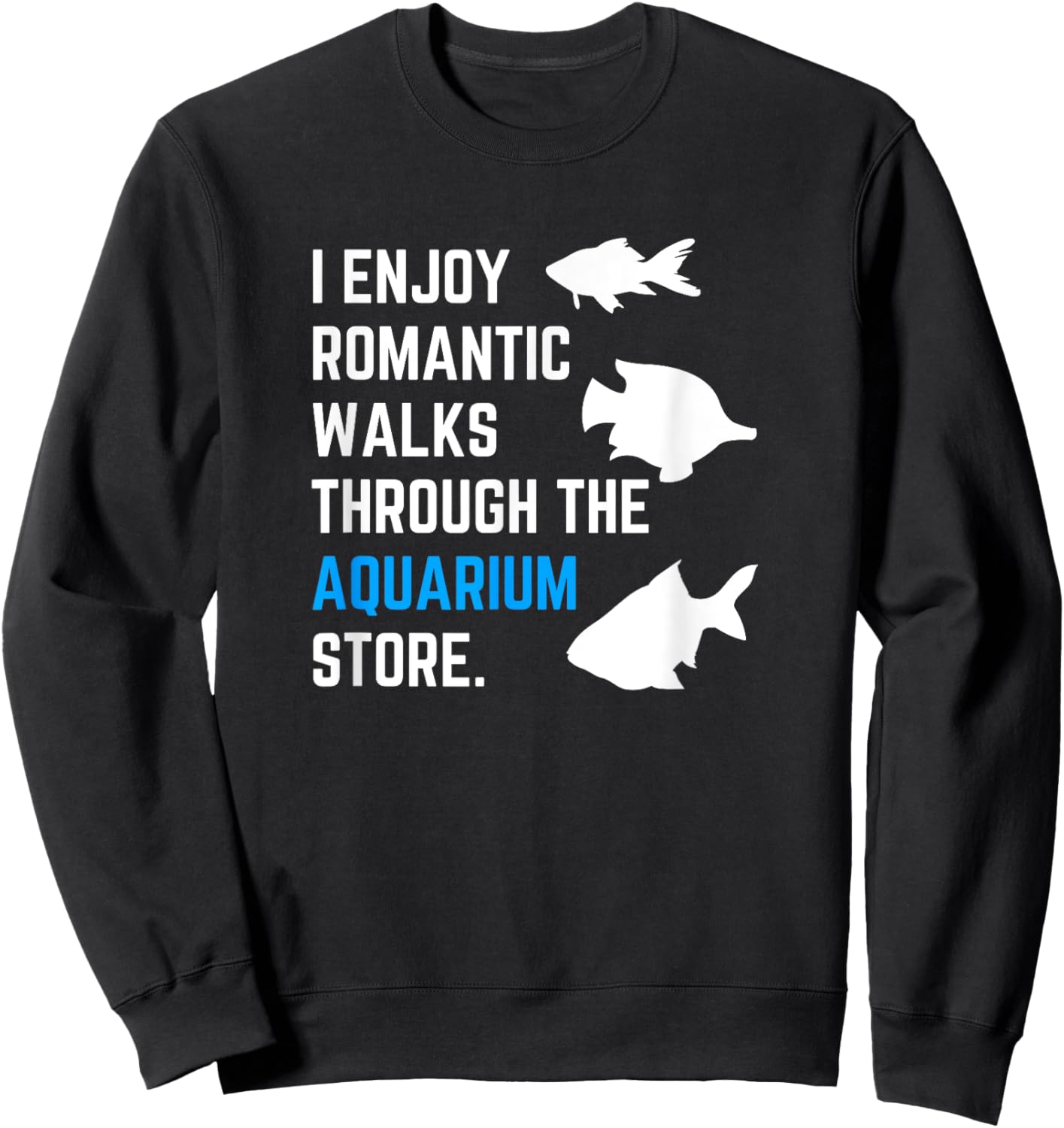 Romantic Walks Through Aquarium Funny Fish Keeping Fish Tank Sweatshirt - Sweatshirt | Black