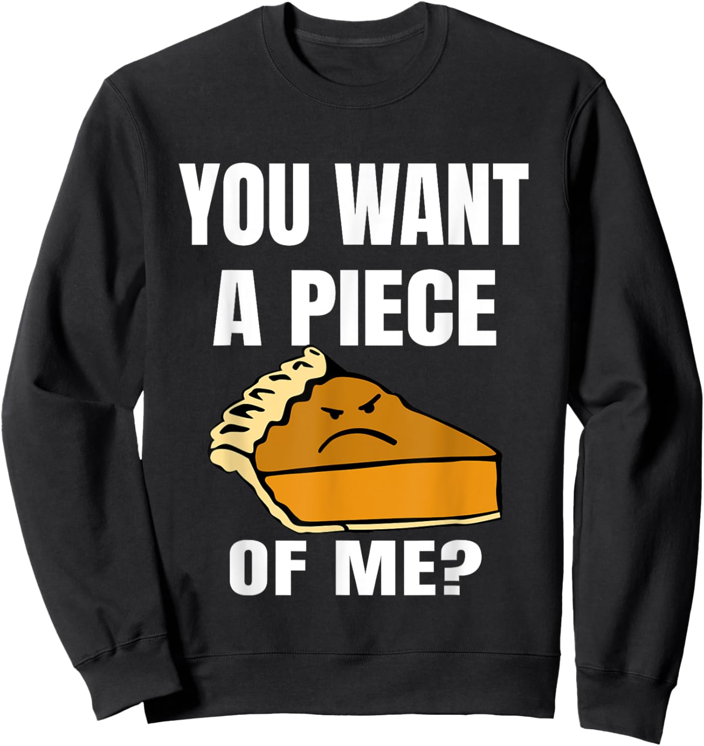 You Want A Piece Of Me Pie Sweatshirt - Sweatshirt | Black