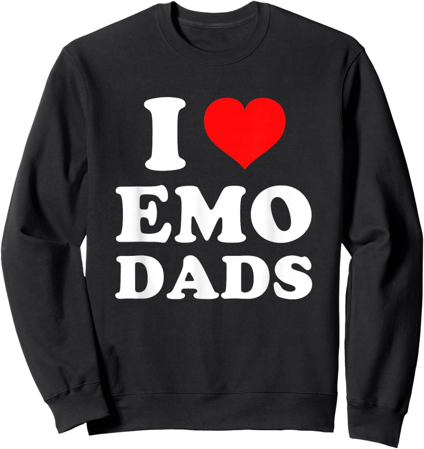 I Love Emo Dads Sweatshirt - Sweatshirt | Black