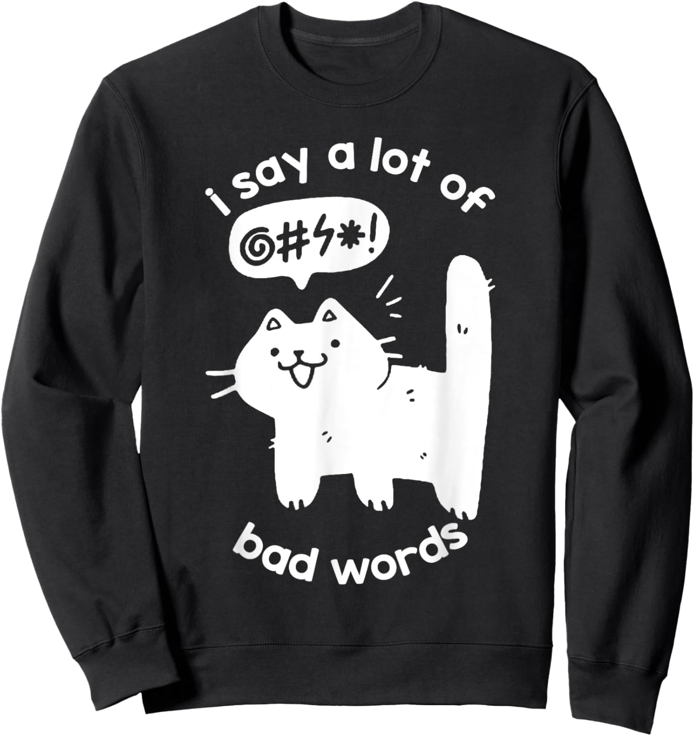 I Say A Lot Of Bad Words Funny Cat Graphic Sweatshirt - Sweatshirt | Black
