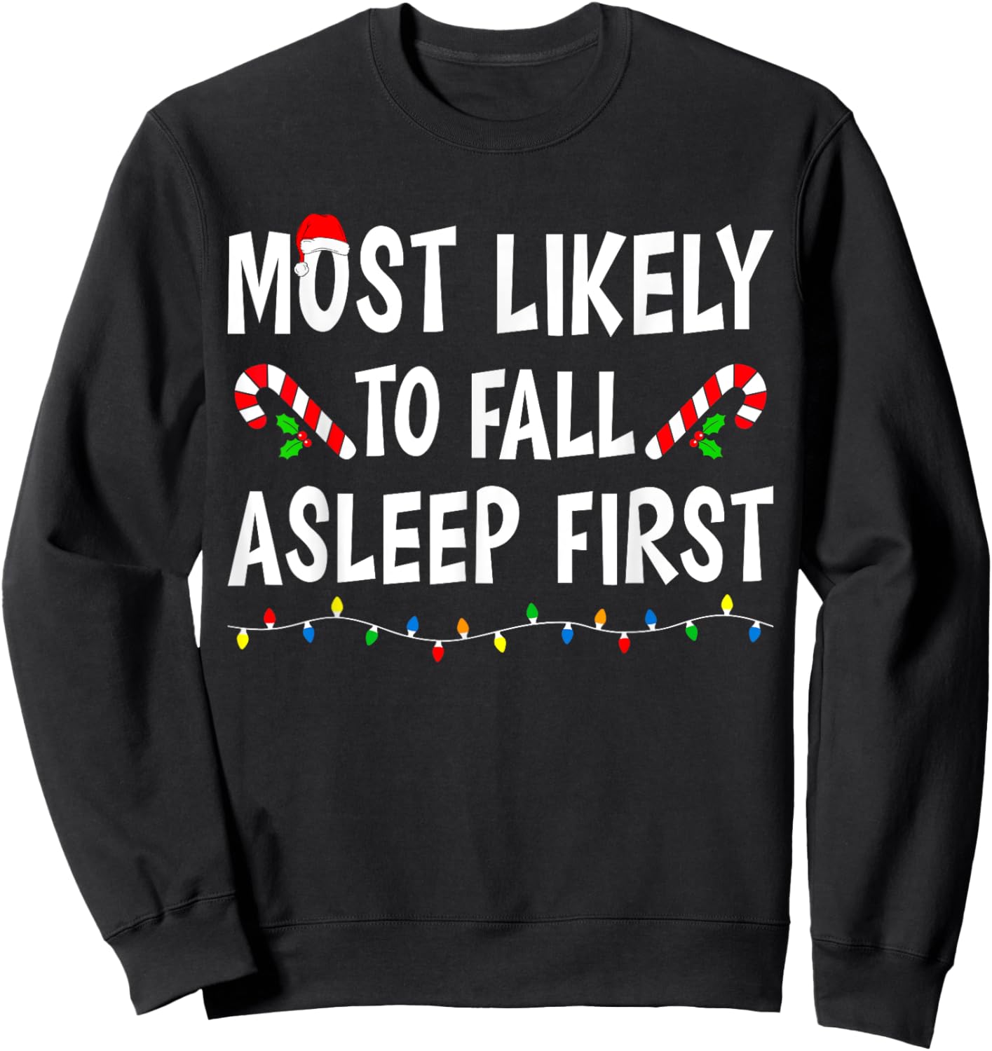 Most Likely To Fall Asleep First Xmas Funny Family Christmas Sweatshirt - Sweatshirt | Black