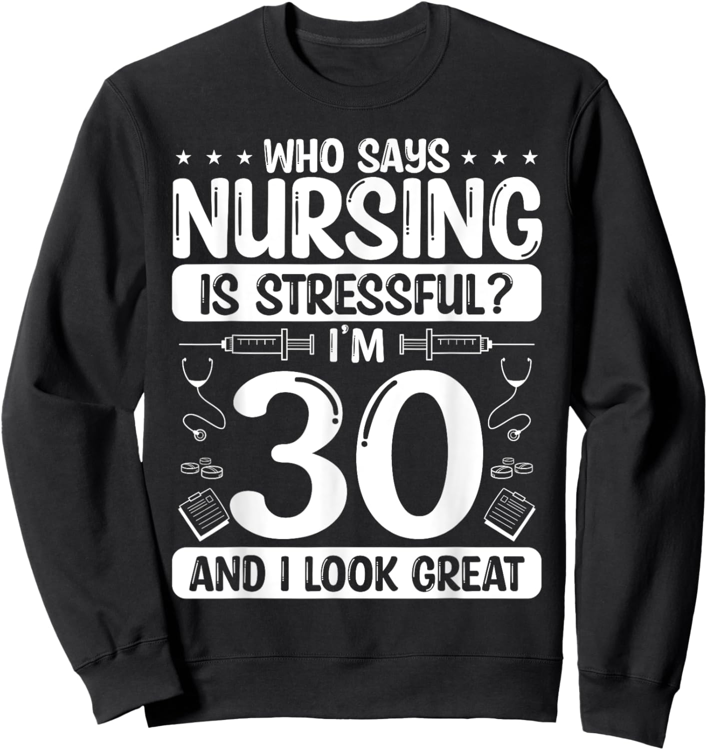 30 Birthday Idea for Nurses 30 Years Old Nurse for Work Sweatshirt - Sweatshirt | Black