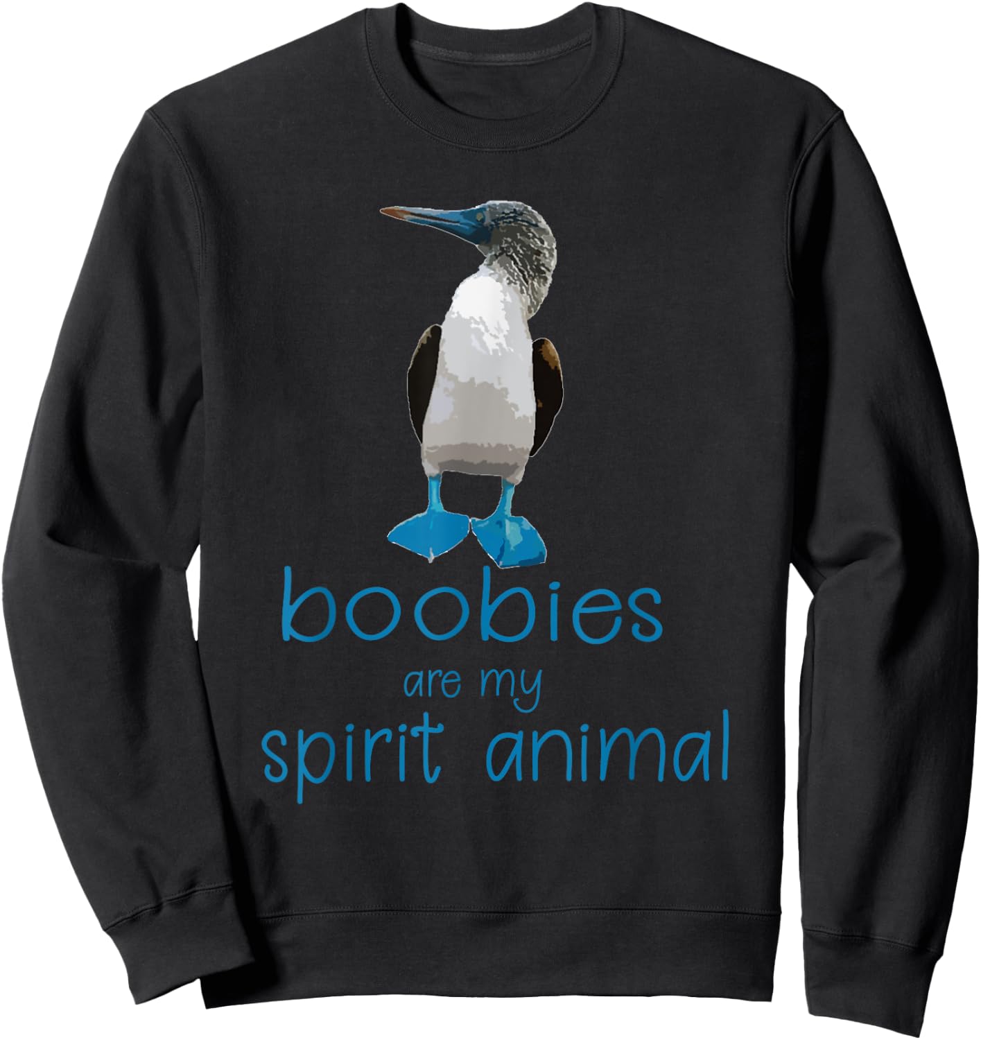 Boobies are my Spirit Animal | Funny Blue Footed Booby Bird Sweatshirt - Sweatshirt | Black