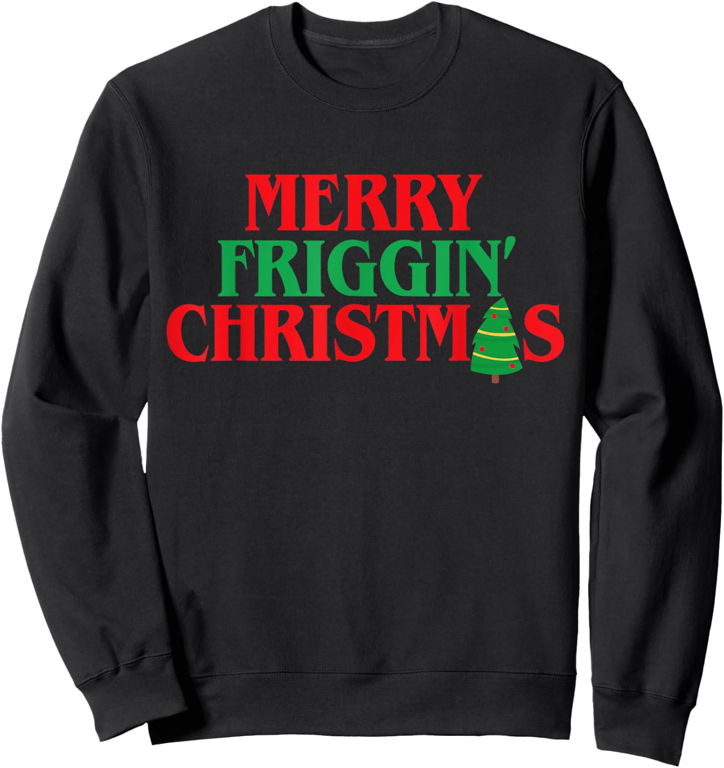 Merry Friggin' Christmas Shirt Funny Ugly Christmas Party Sweatshirt - Sweatshirt | Black