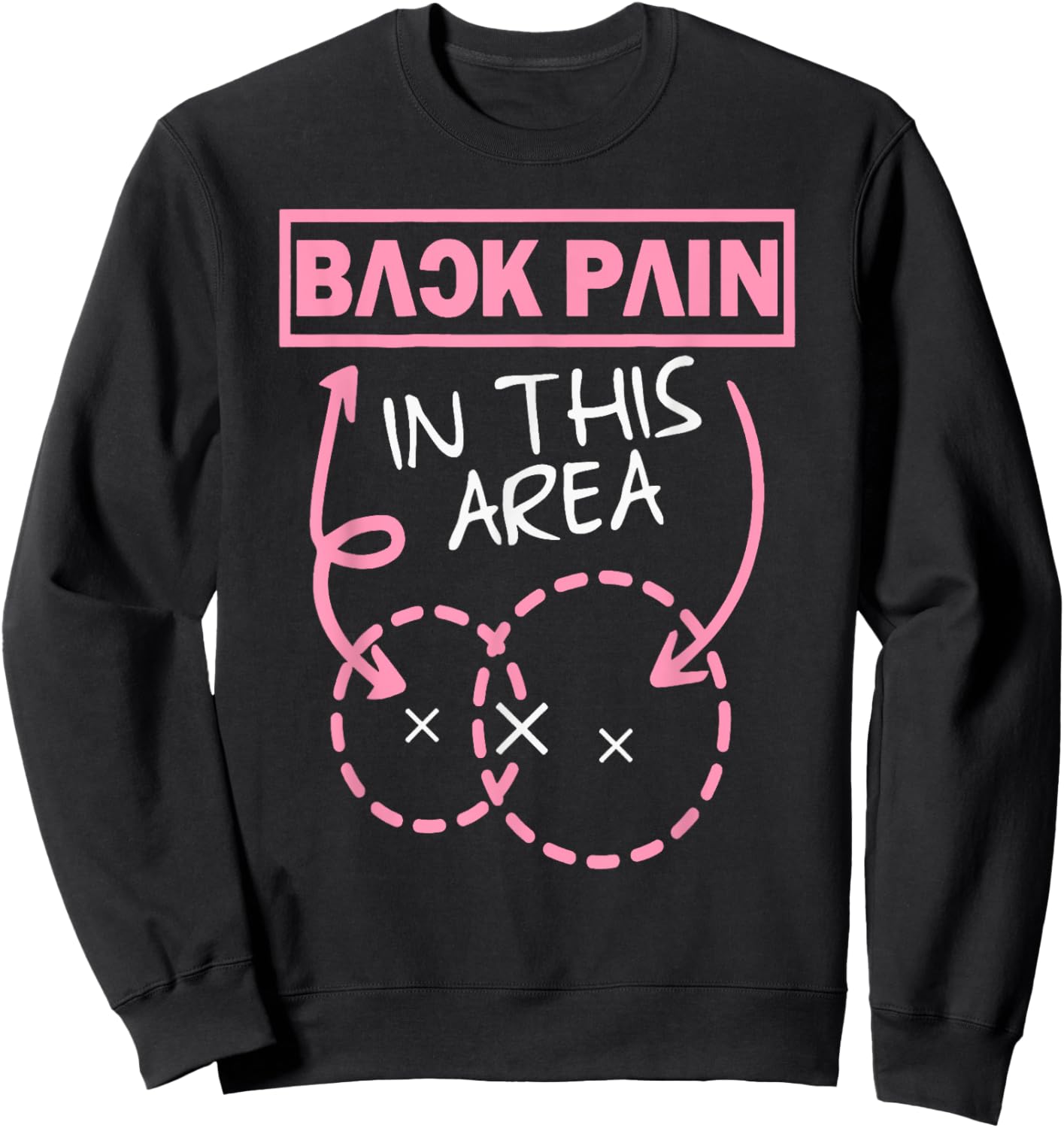Back Pain In This Area Funny Sweatshirt - Sweatshirt | Black