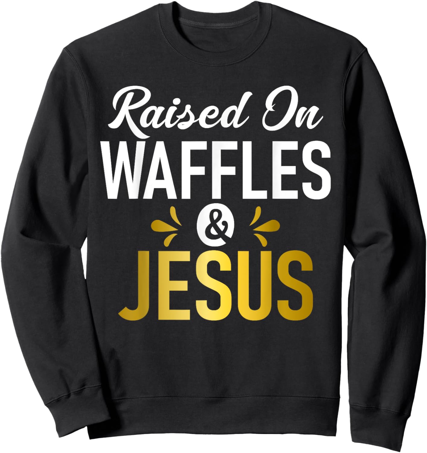 Raised on Waffles and Jesus Waffle Sweatshirt - Sweatshirt | Black