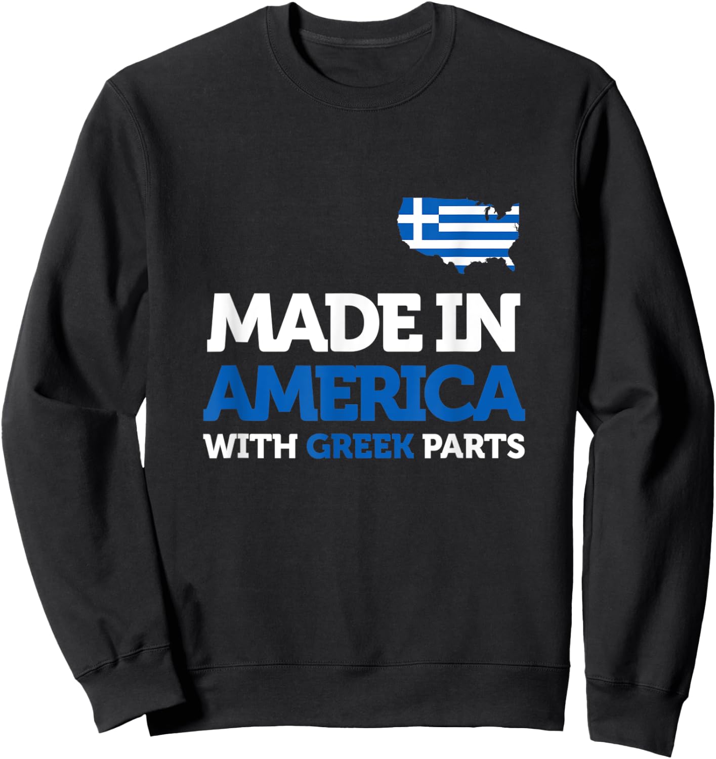 Made In America With Greek Parts American Greece Funny Gift Sweatshirt - Sweatshirt | Black