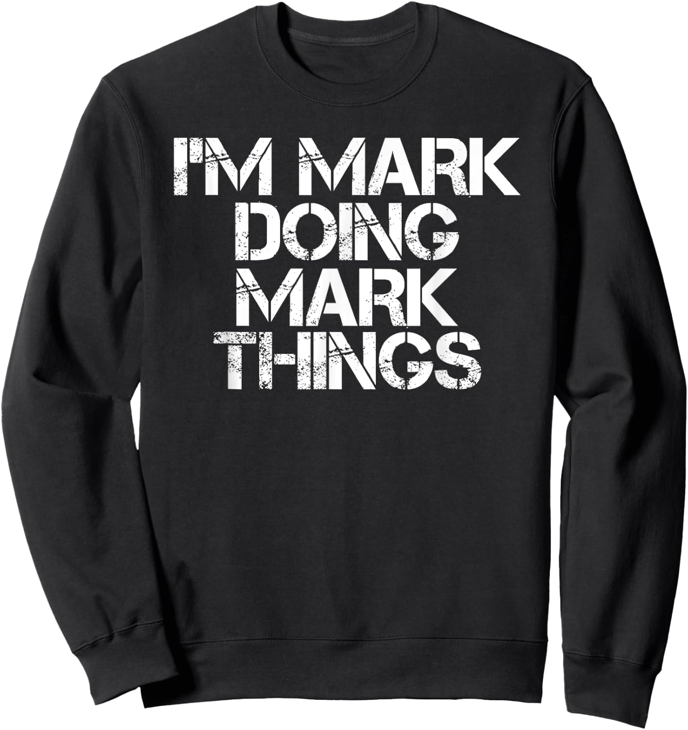 I'M MARK DOING MARK THINGS Shirt Funny Christmas Gift Sweatshirt - Sweatshirt | Black