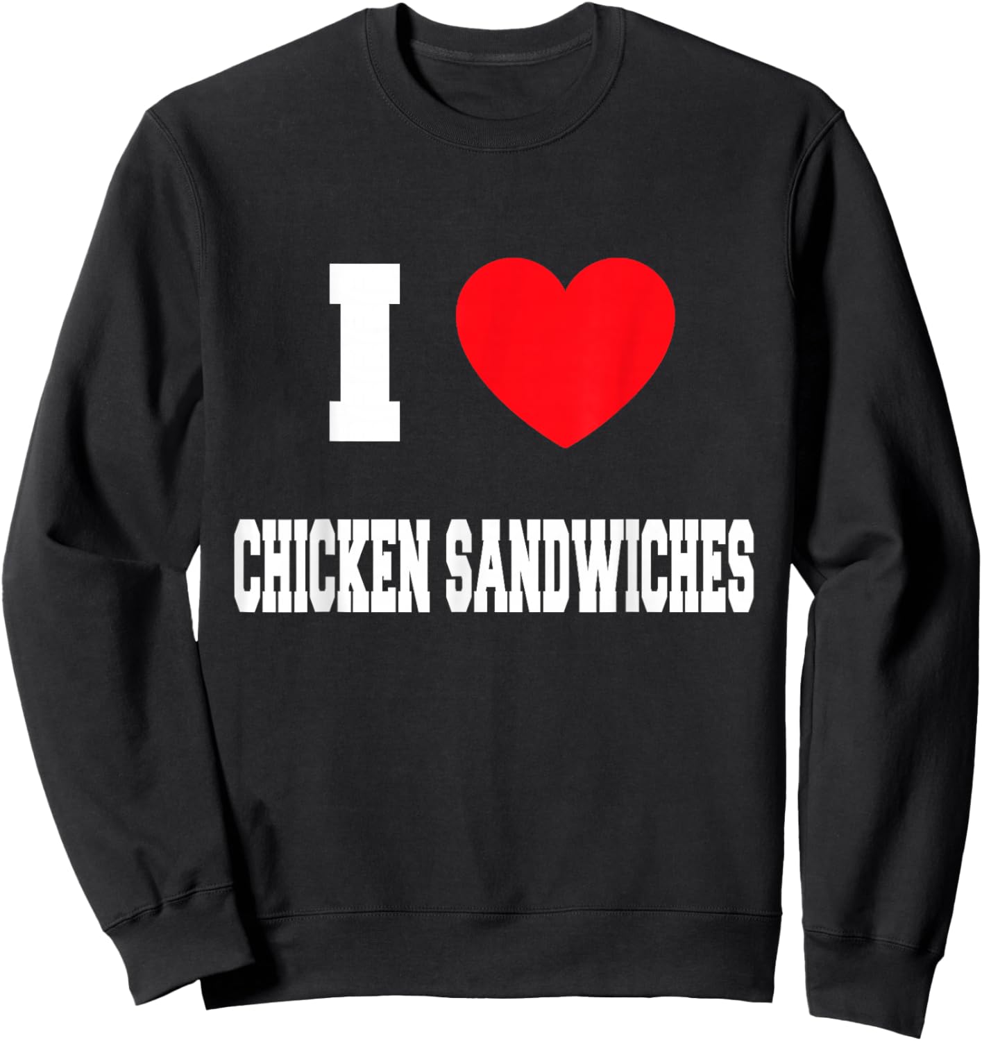 I Love chicken sandwiches Sweatshirt - Sweatshirt | Black