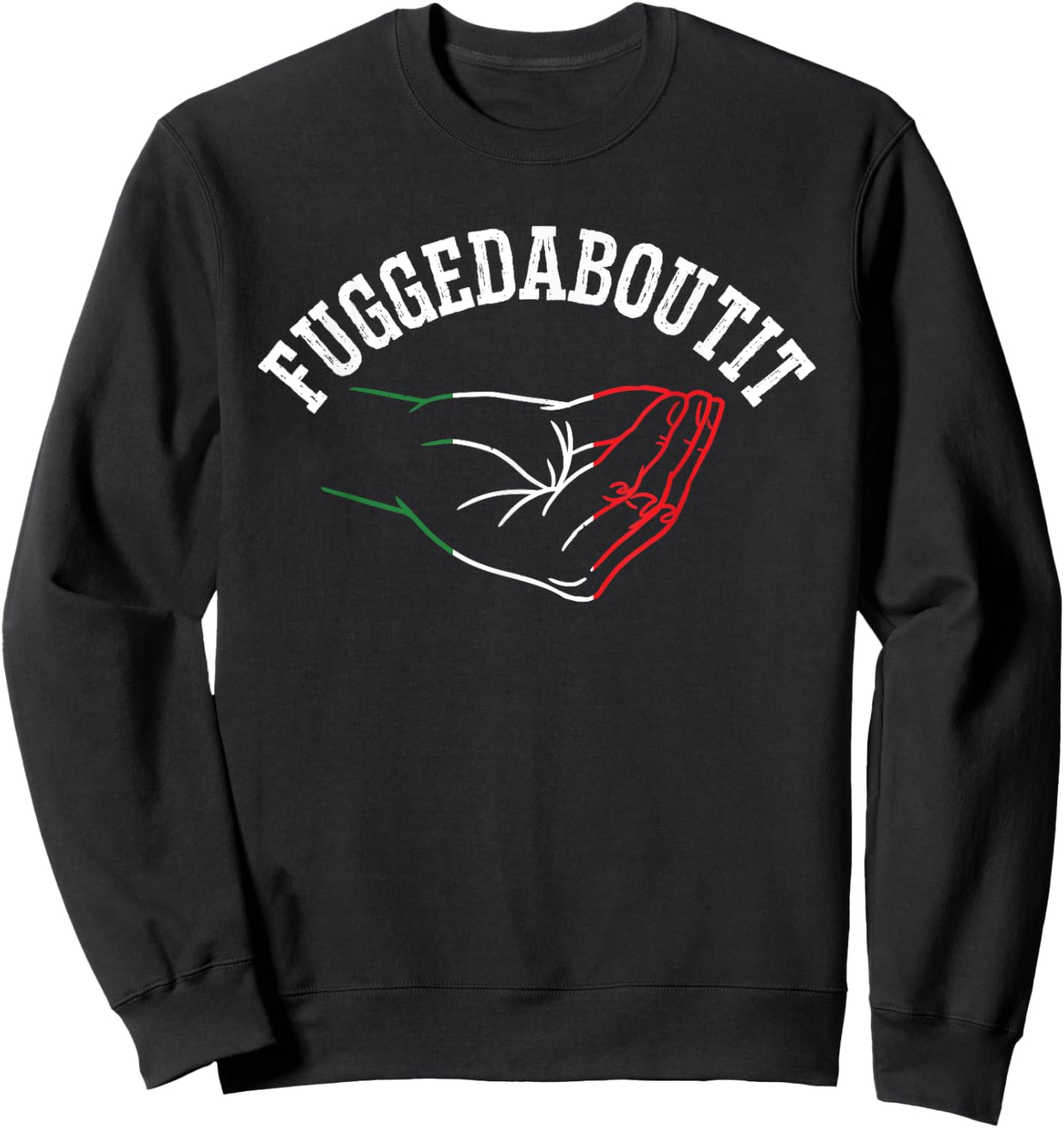 Italy Hand Gesture Geek - Fuggedaboutit Quote Adults Italia Sweatshirt - Sweatshirt | Black