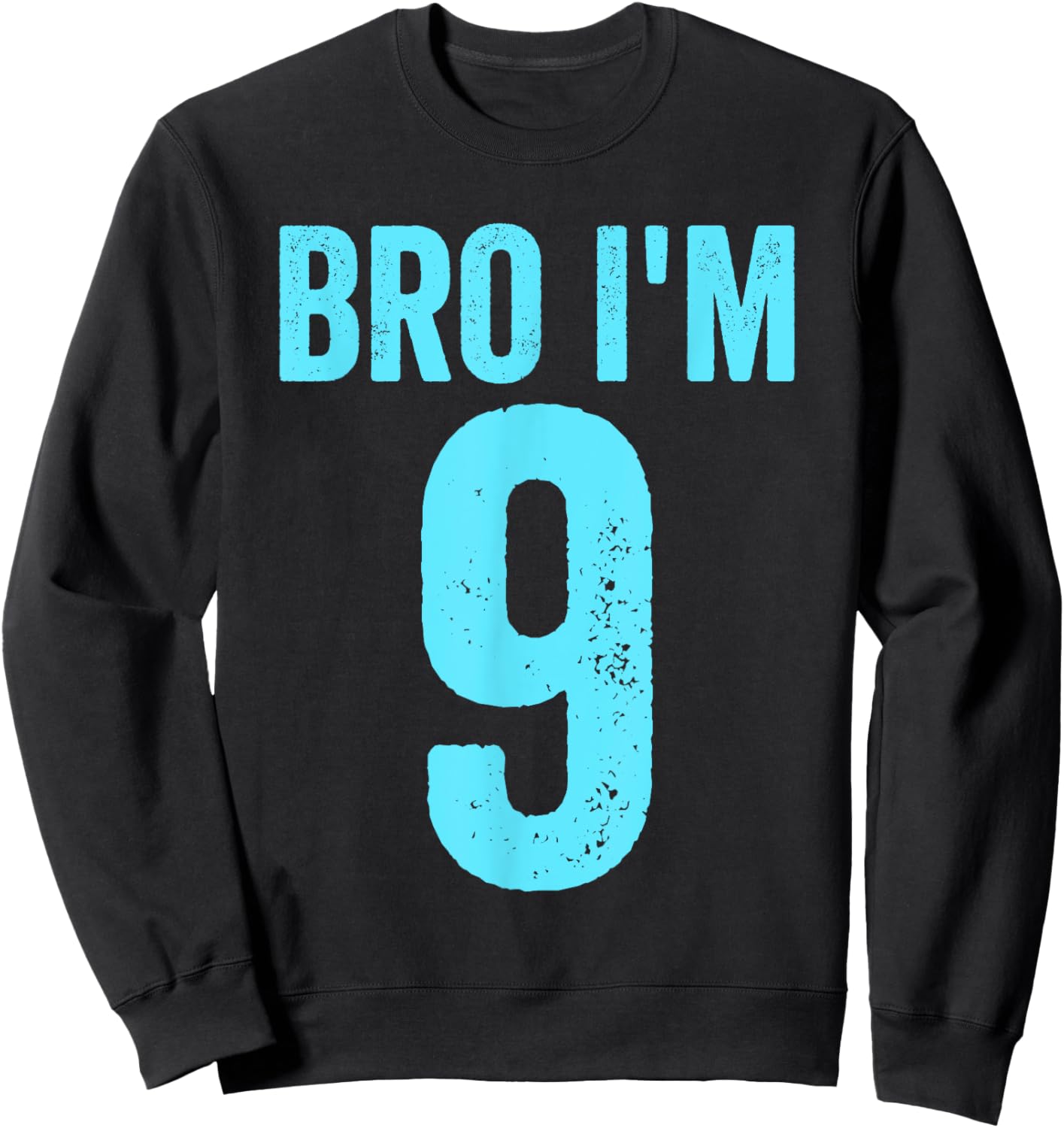 Bro I'm 9 Years 9th Birthday Boys 9th Birthday Sweatshirt - Sweatshirt | Black