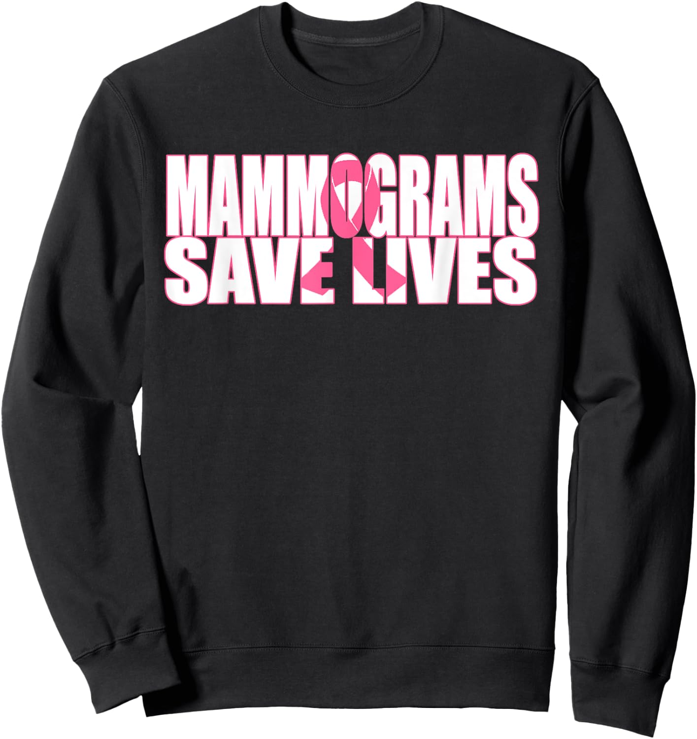 Mammograms Save Lives Breast Cancer Awareness T Shirt Sweatshirt - Sweatshirt | Black