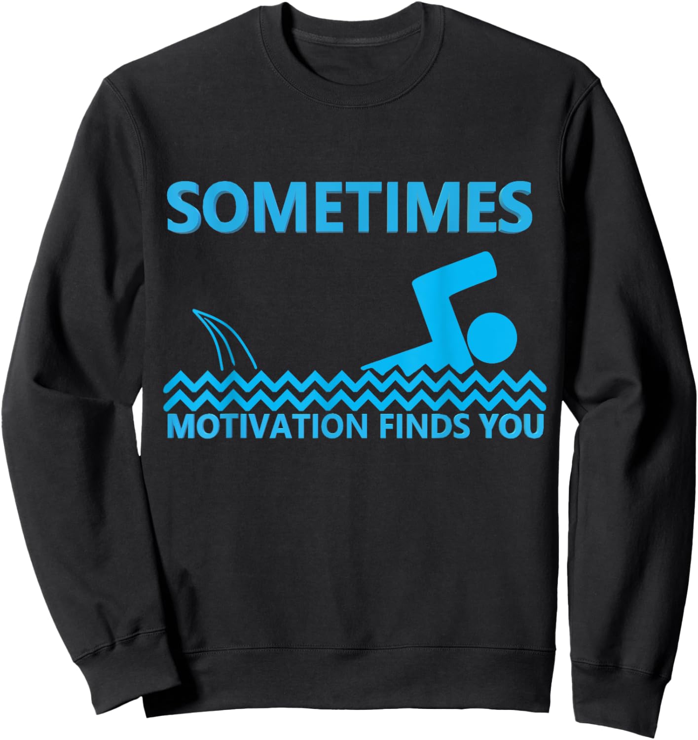 Sometimes Motivation Finds You Shark Sarcastic Humor Saying Sweatshirt - Sweatshirt | Black