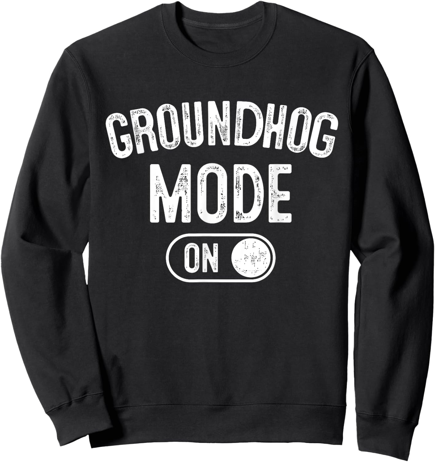 Groundhog Mode On Costume Funny Weather Prophet Gift Animal Sweatshirt - Sweatshirt | Black