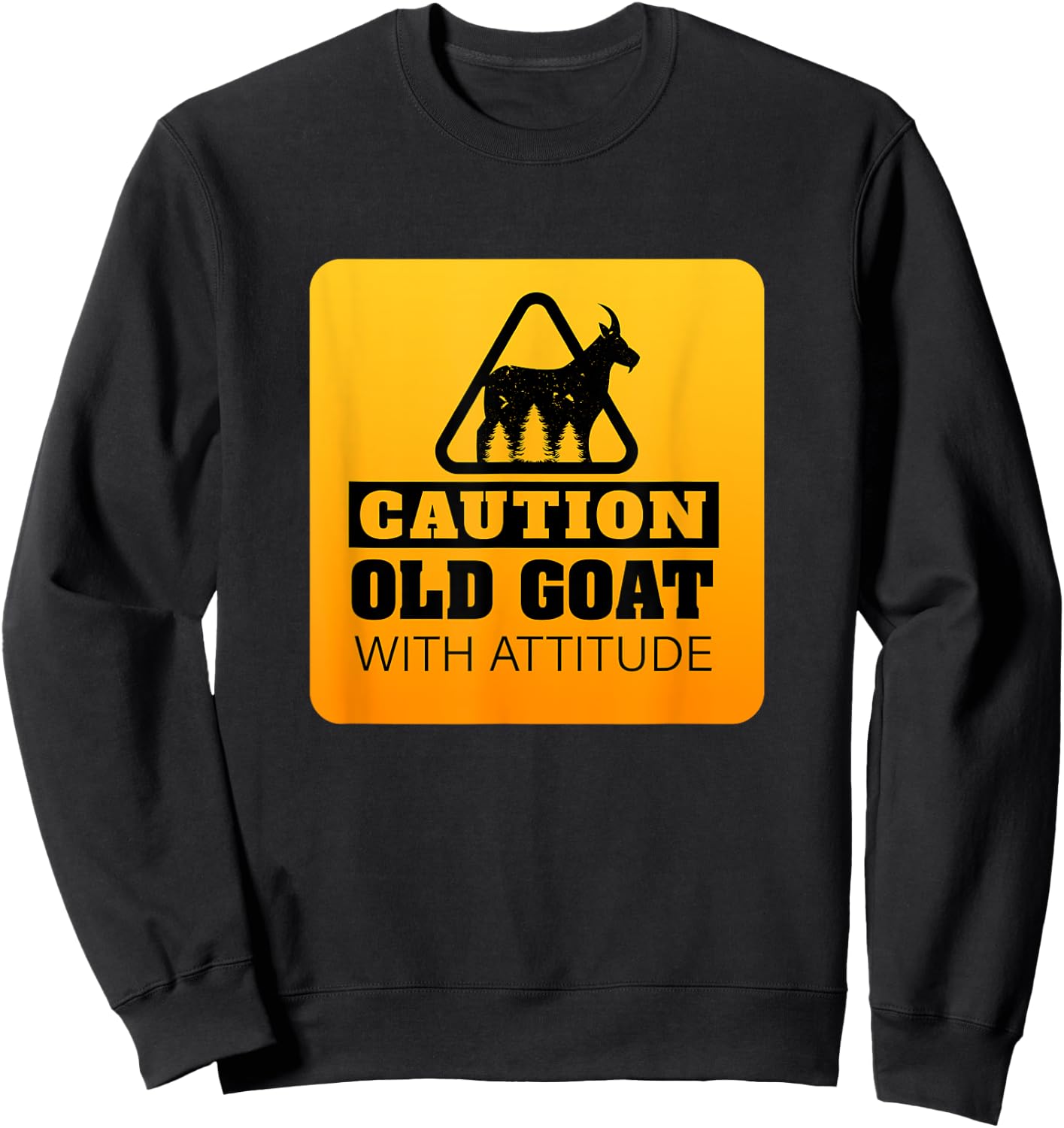 Caution Old Goat with Attitude Goat Lover Sweatshirt - Sweatshirt | Black