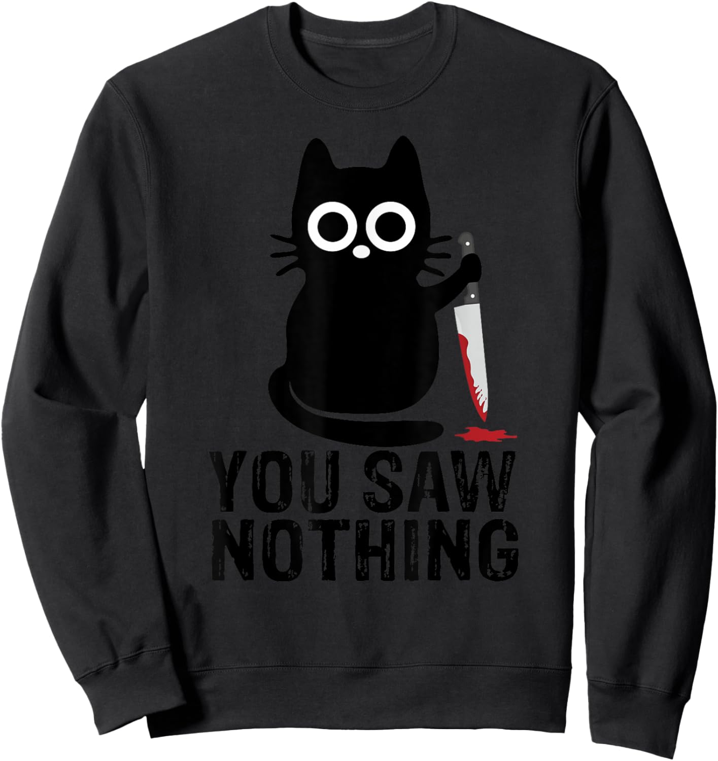 You Saw Nothing! - Funny Cat With Knife Graphic Design Men Women Girls Kids Sweatshirt - Sweatshirt | Black