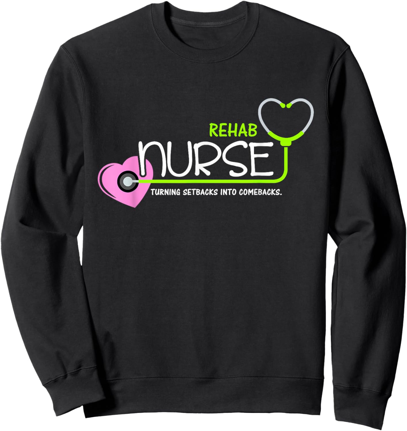 Cute Turning setbacks into comebacks for Rehab Nurse Sweatshirt - Sweatshirt | Black