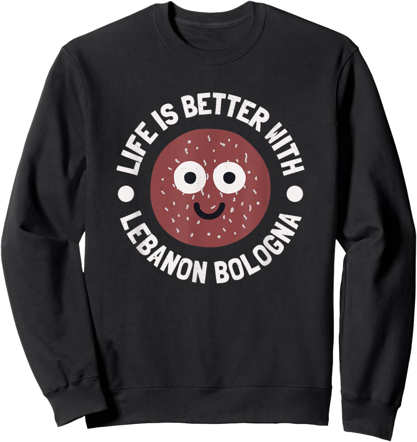 Life Is Better With Lebanon Bologna - Lebanon Bologna Sweatshirt - Sweatshirt | Black