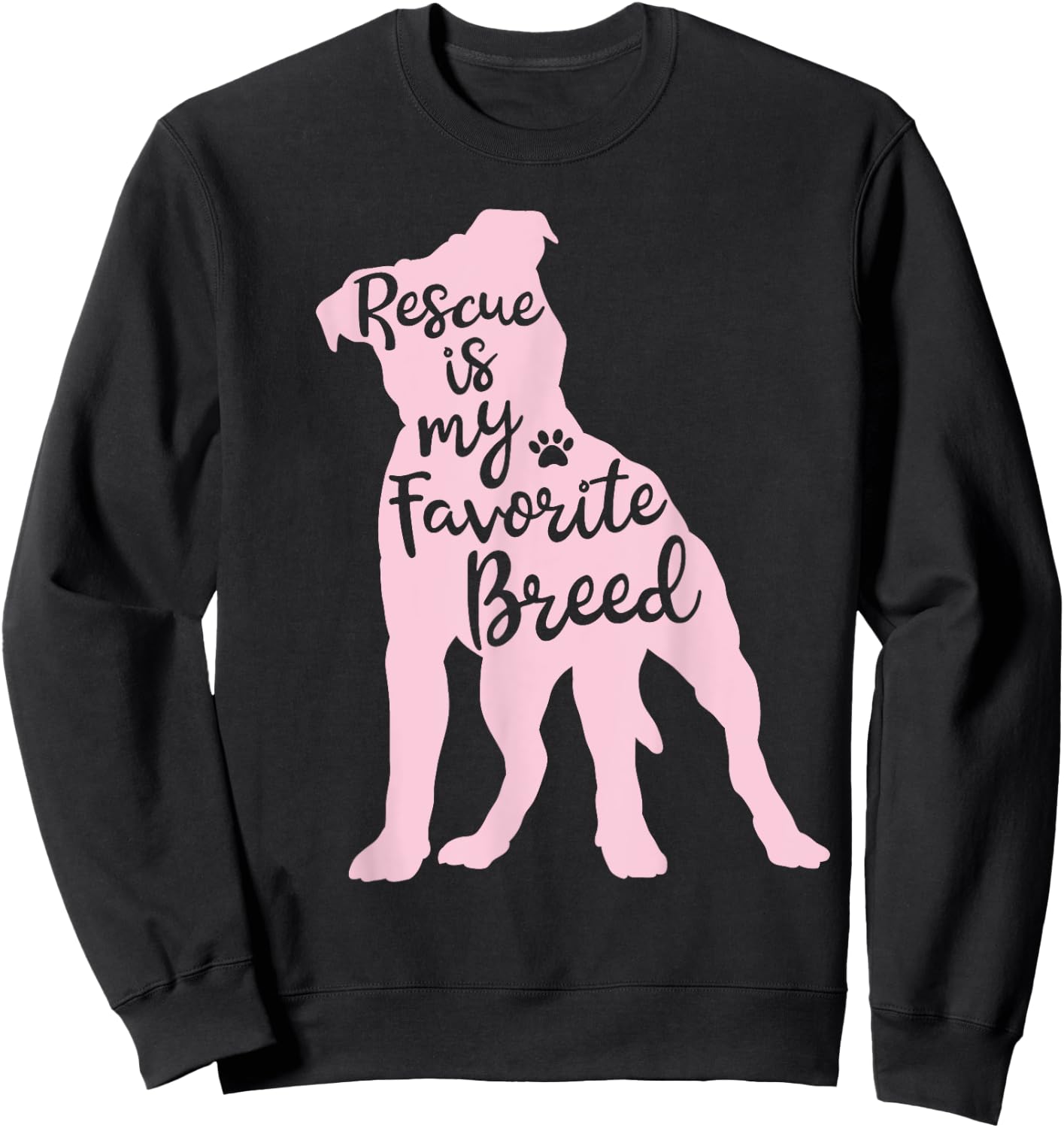 Pitbull Rescue Is my Favorite Breed Dog Pit Bull Mama Sweatshirt - Sweatshirt | Black