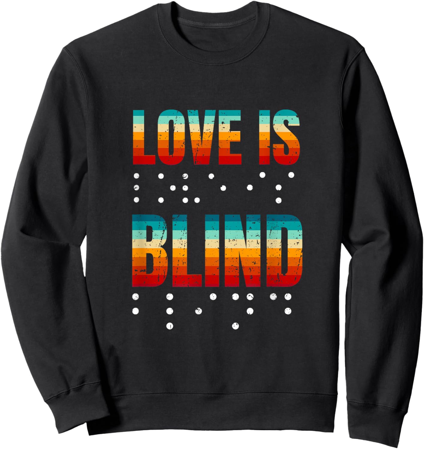 Love Is Blind - Blindness Awareness Sweatshirt - Sweatshirt | Black