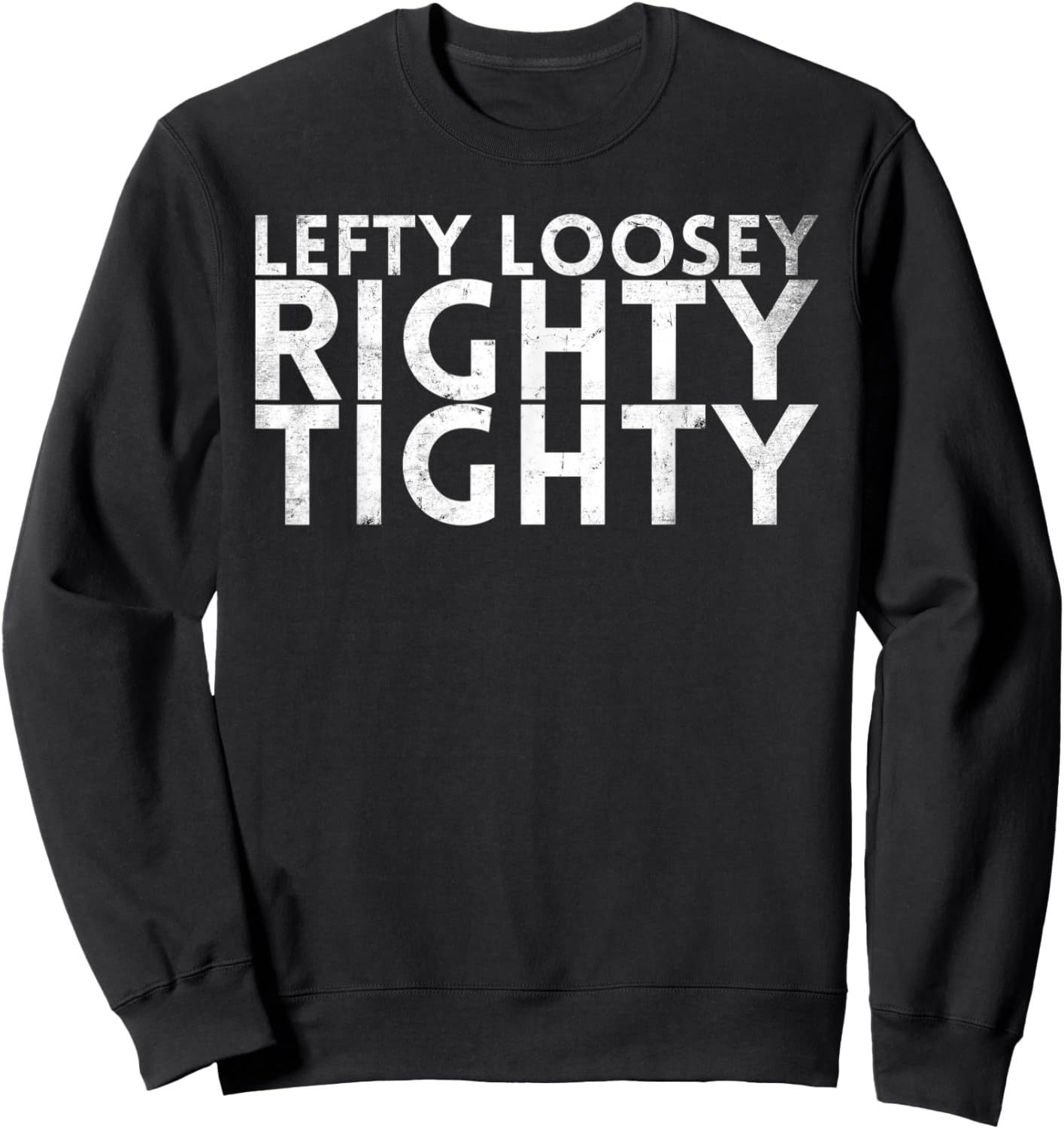 Lefty Loosey Righty Tighty Design For Mechanics Sweatshirt - Sweatshirt | Black