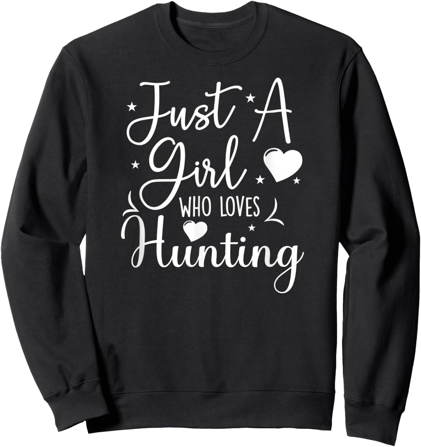 Just A Girl Who Loves Hunting Funny Hunters Sweatshirt - Sweatshirt | Black