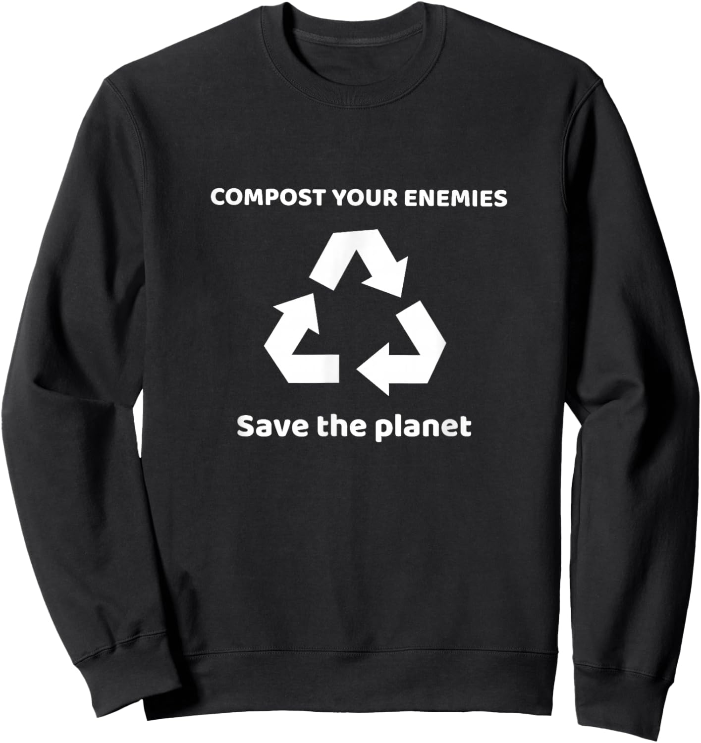 Compost your enemies, Save the planet, Recycling logo Sweatshirt - Sweatshirt | Black