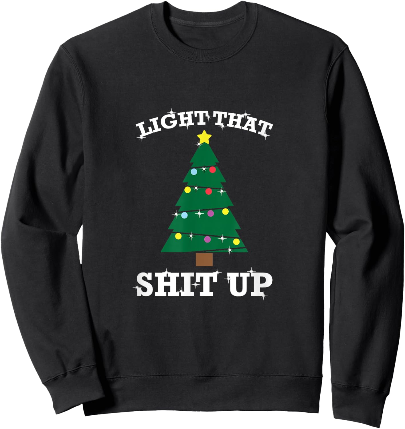 Funny Christmas Pajama Tree Light That Shit Up Sweatshirt - Sweatshirt | Black