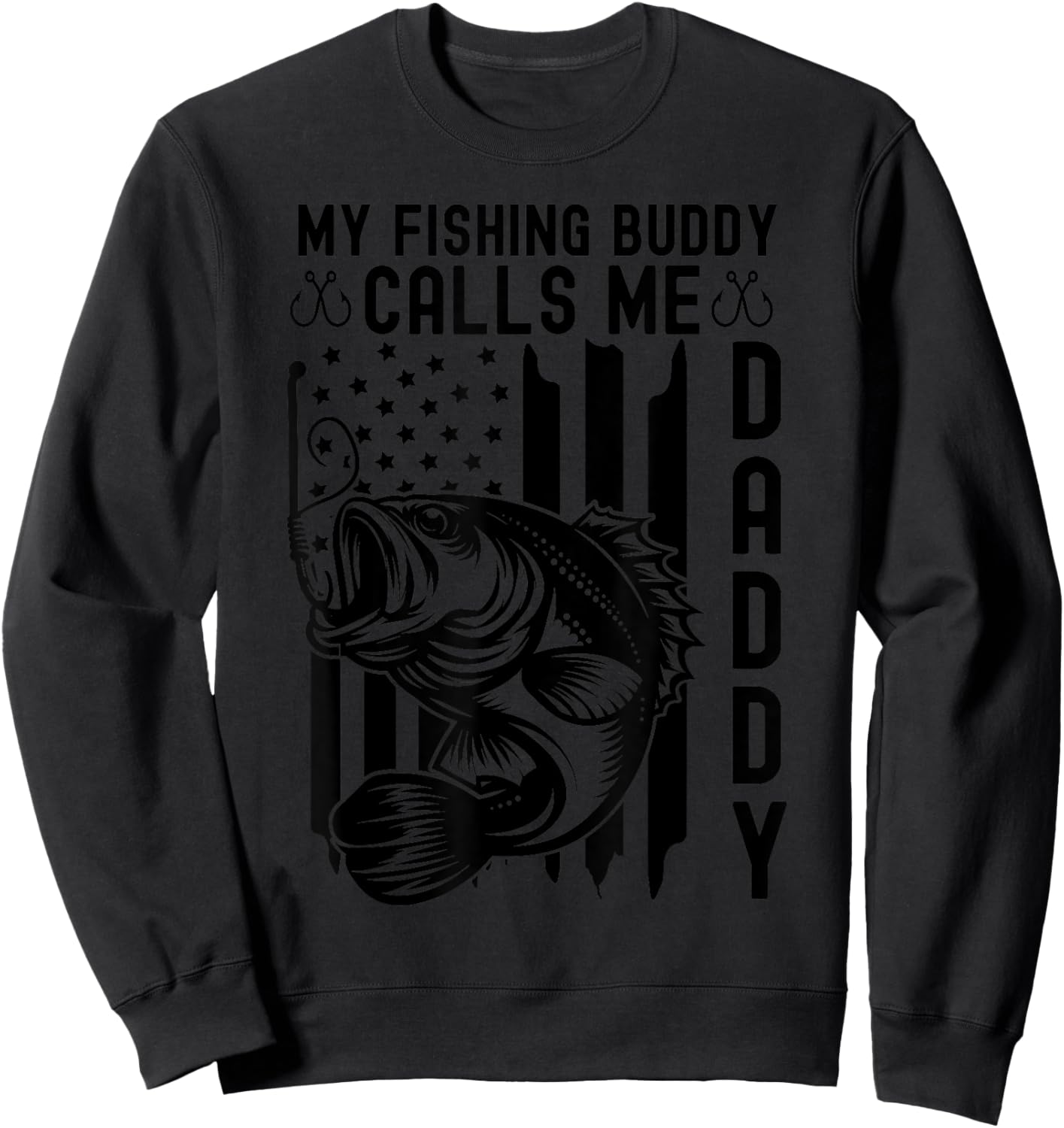 My Fishing Buddy Calls Me Daddy Us American Flag Fishing Dad Sweatshirt - Sweatshirt | Black
