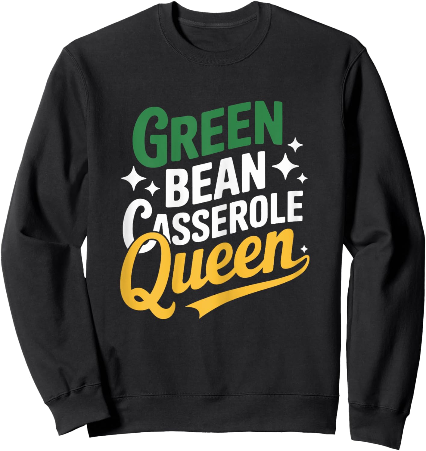 Green Bean Casserole Queen Funny Kitchen Queen Thanksgiving Sweatshirt - Sweatshirt | Black