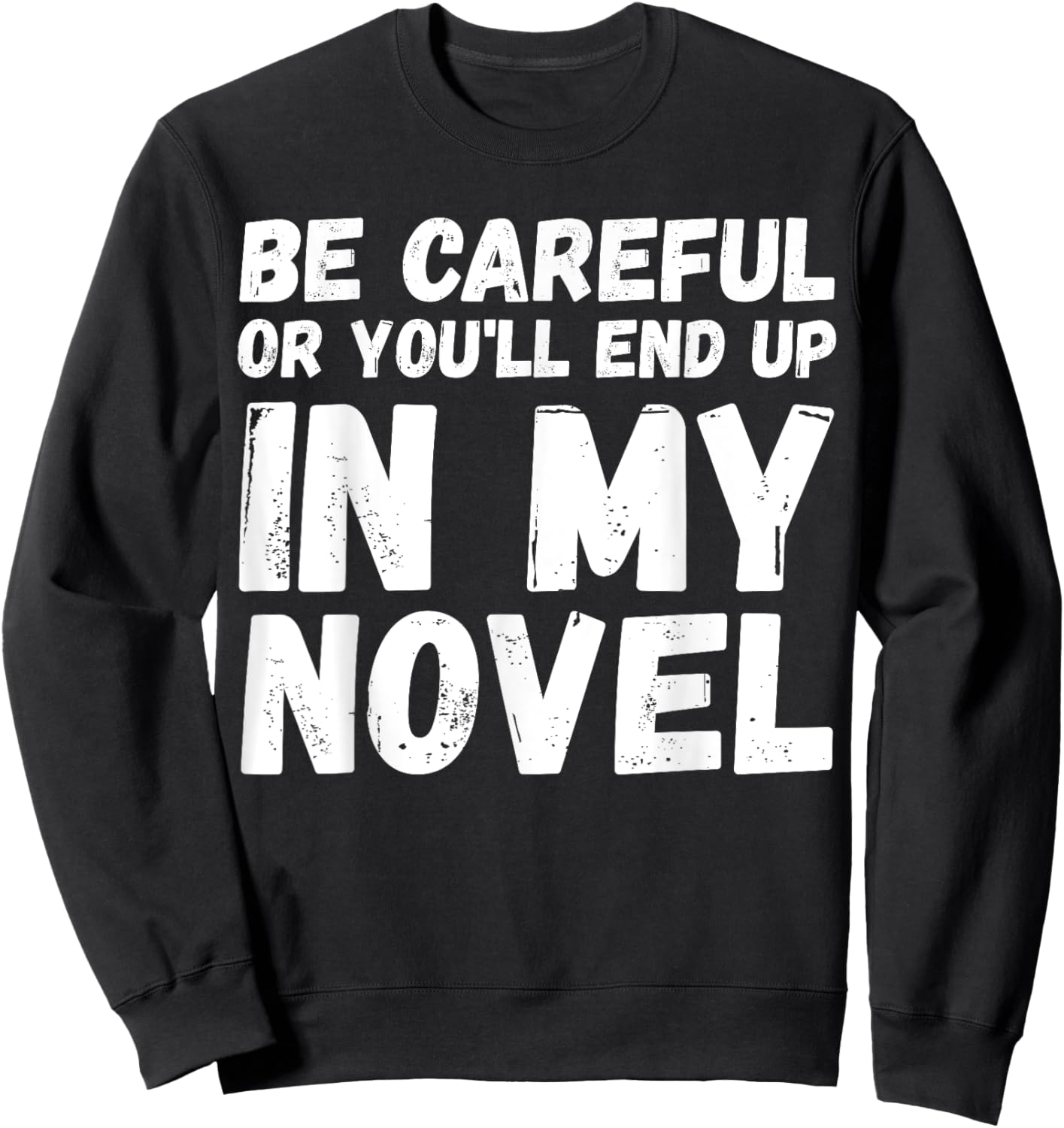 Funny Writer Novelist Journalist Author Book Writing Lovers Sweatshirt - Sweatshirt | Black