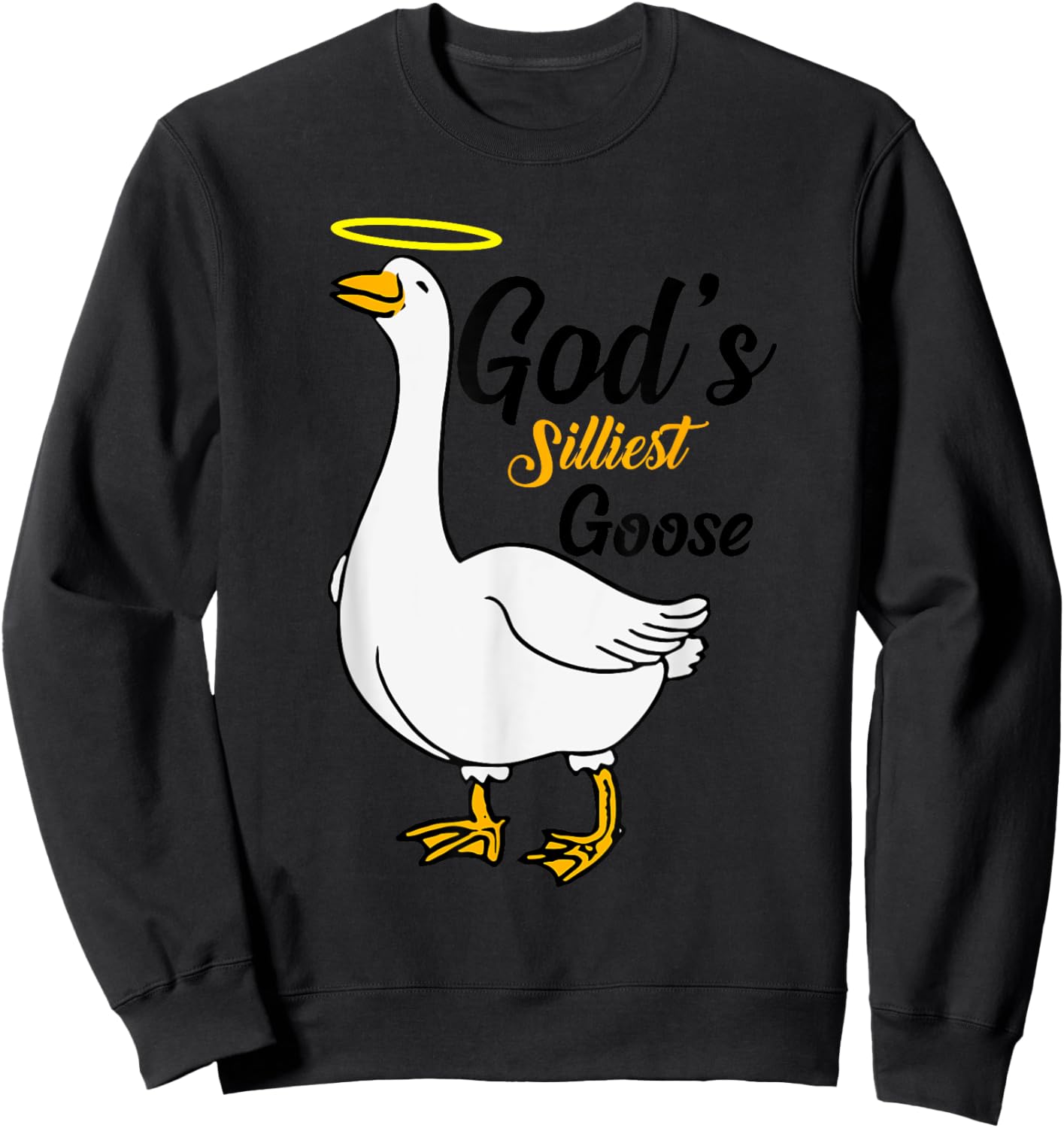 God's Silliest Goose Bird Animal Goose Honk Memes Lovers Sweatshirt - Sweatshirt | Black
