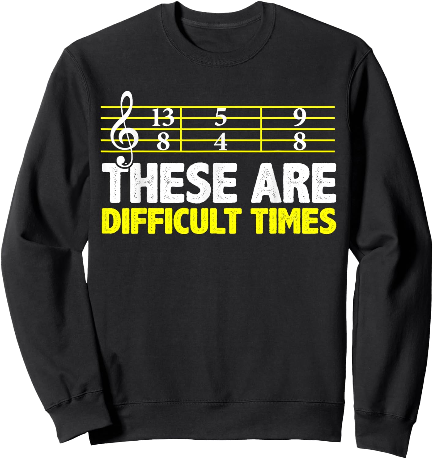 These Are Difficult Times - Music Lovers Sweatshirt - Sweatshirt | Black