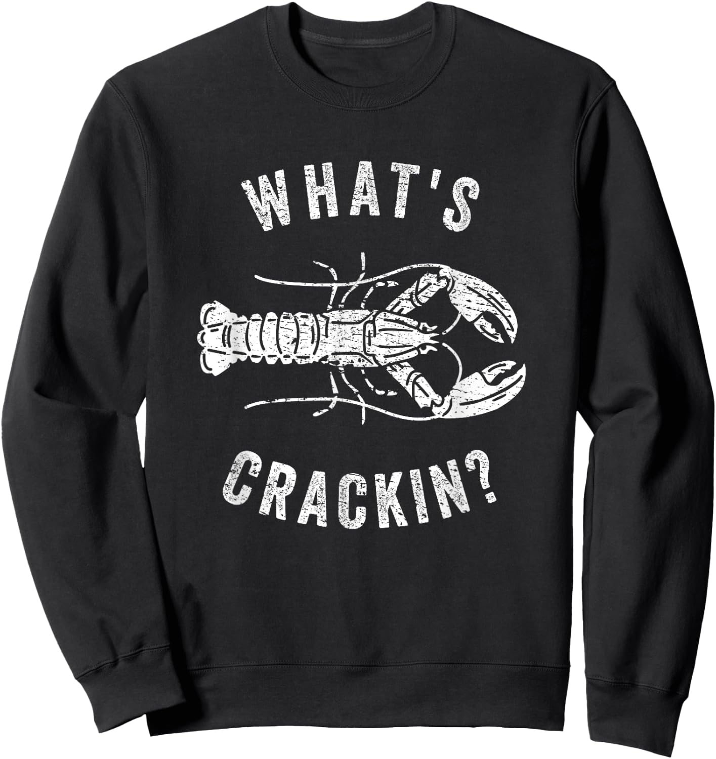 What's Crackin? Sarcastic Funny Lobster Sweatshirt - Sweatshirt | Black