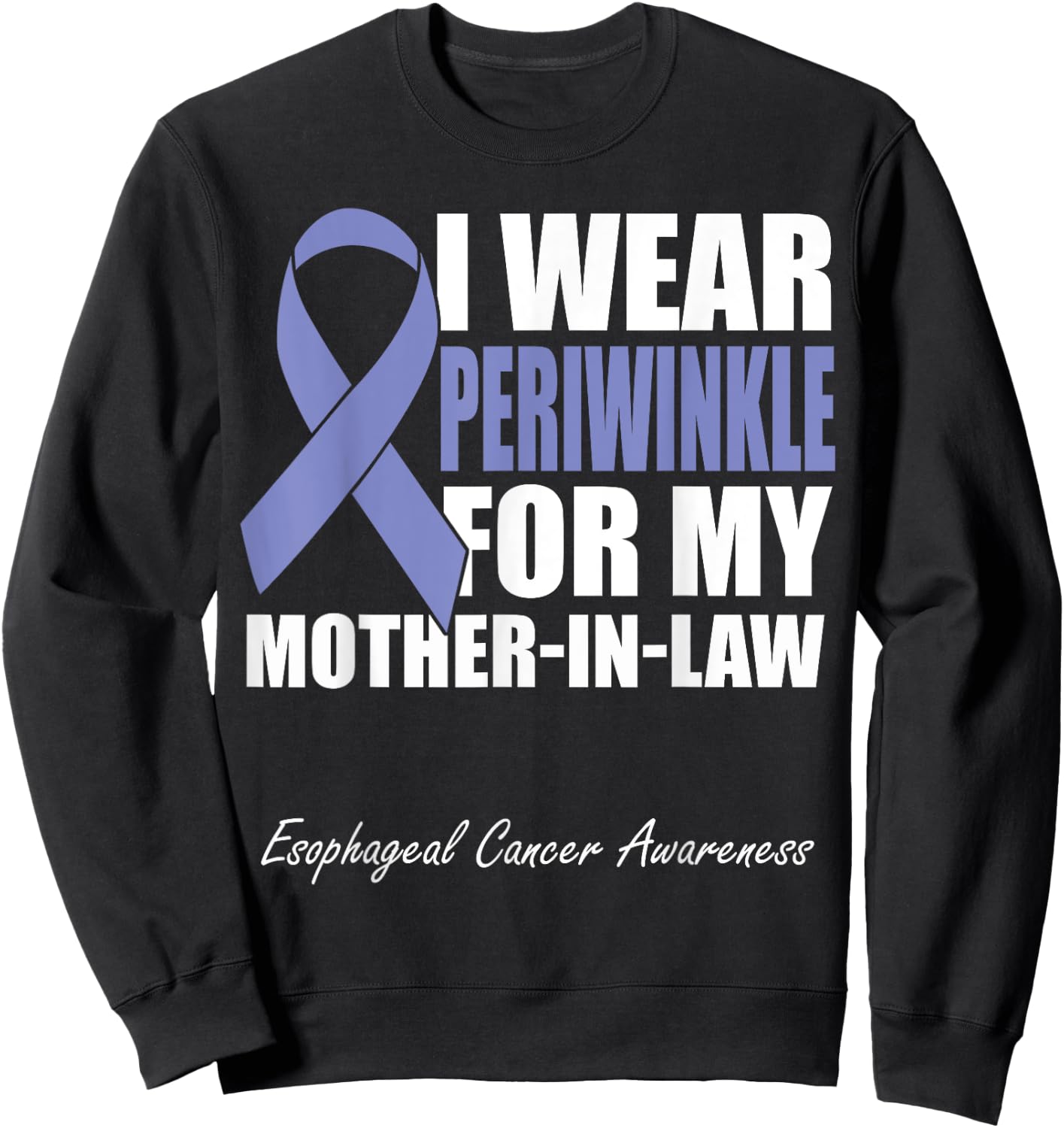 I Wear Periwinkle For My Mother In Law Esophageal Cancer Sweatshirt - Sweatshirt | Black