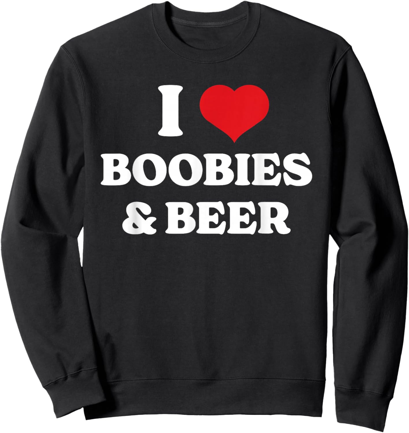 Funny I Heart (Love) Boobies And Beer humor Sweatshirt - Sweatshirt | Black