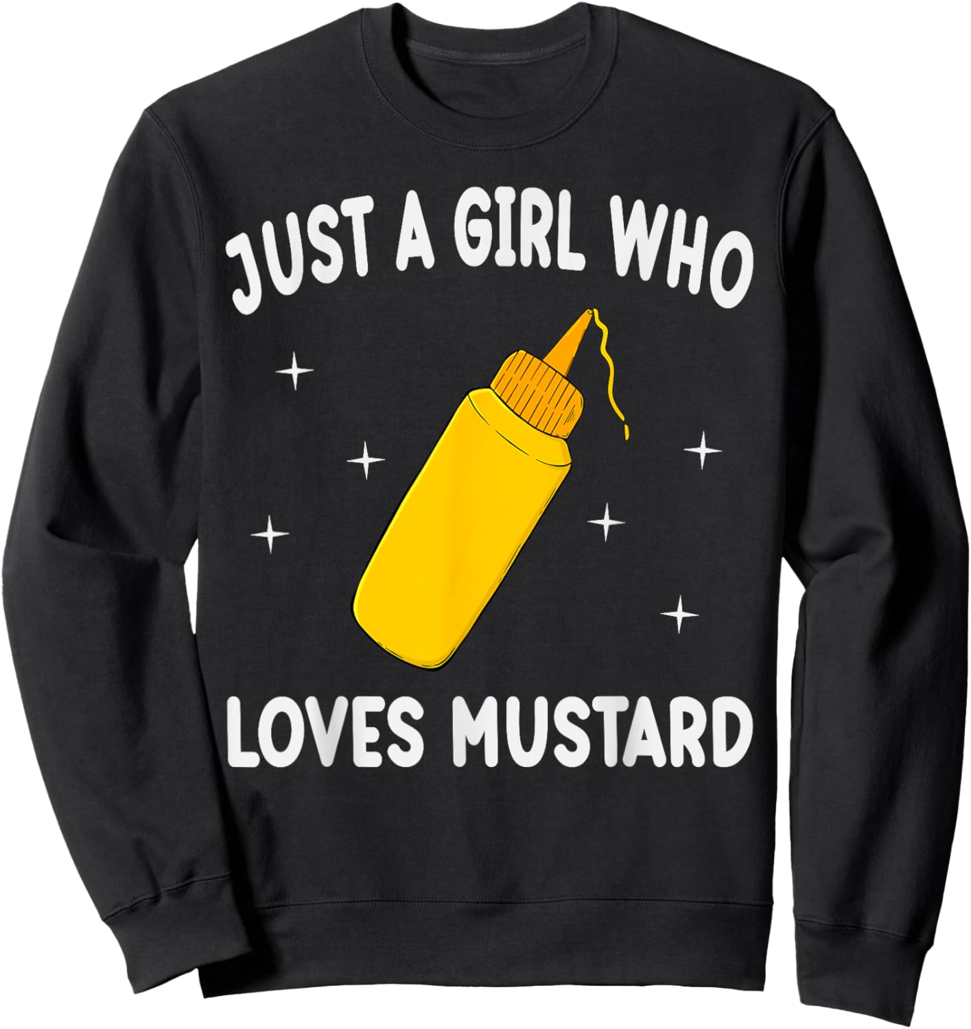 Just A Girl Who Loves Mustard Funny Mustard Lover Gift Sweatshirt - Sweatshirt | Black