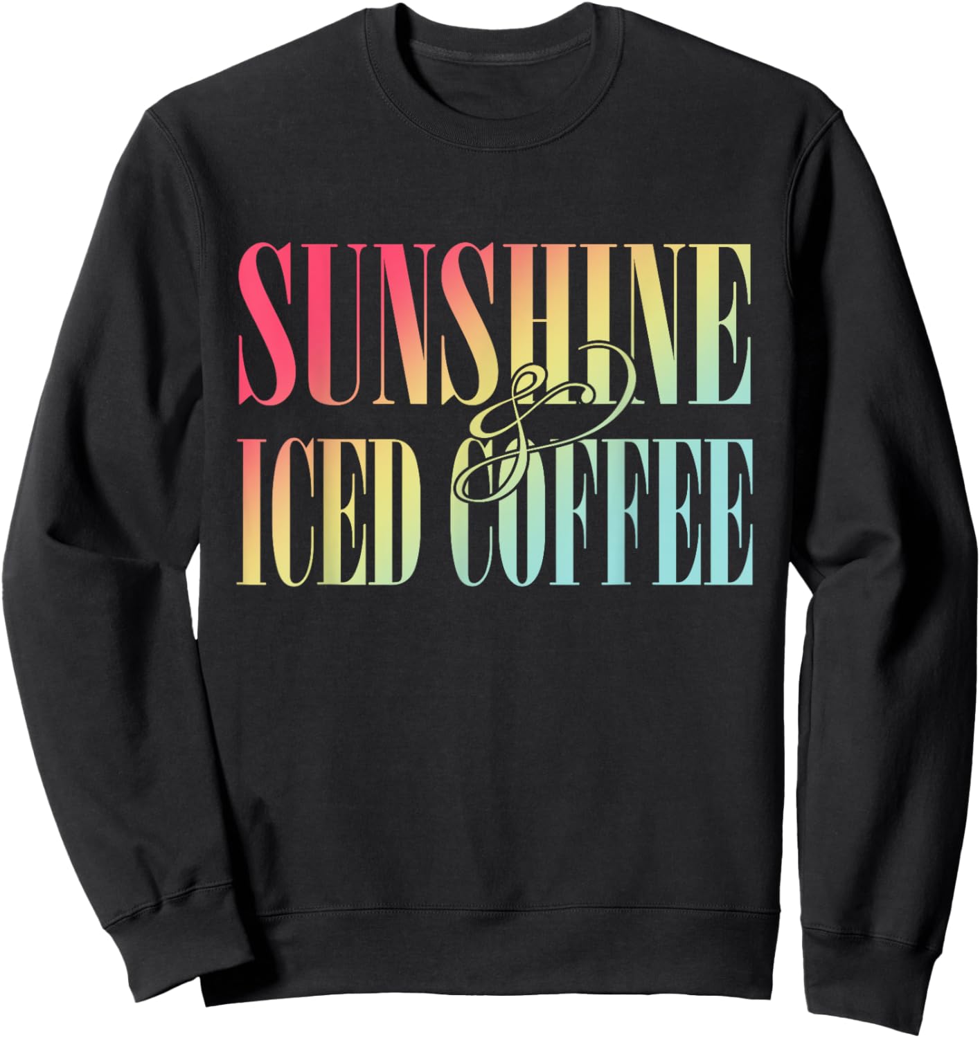 Sunshine And Iced Coffee Summer Apparel Women Sweatshirt - Sweatshirt | Black