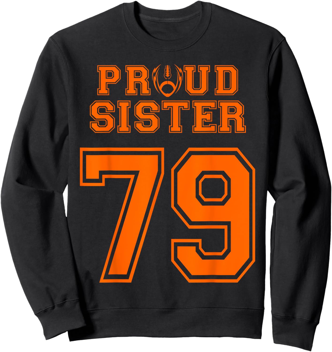 Custom Proud Football Sister Number 79 OR Sweatshirt - Sweatshirt | Black