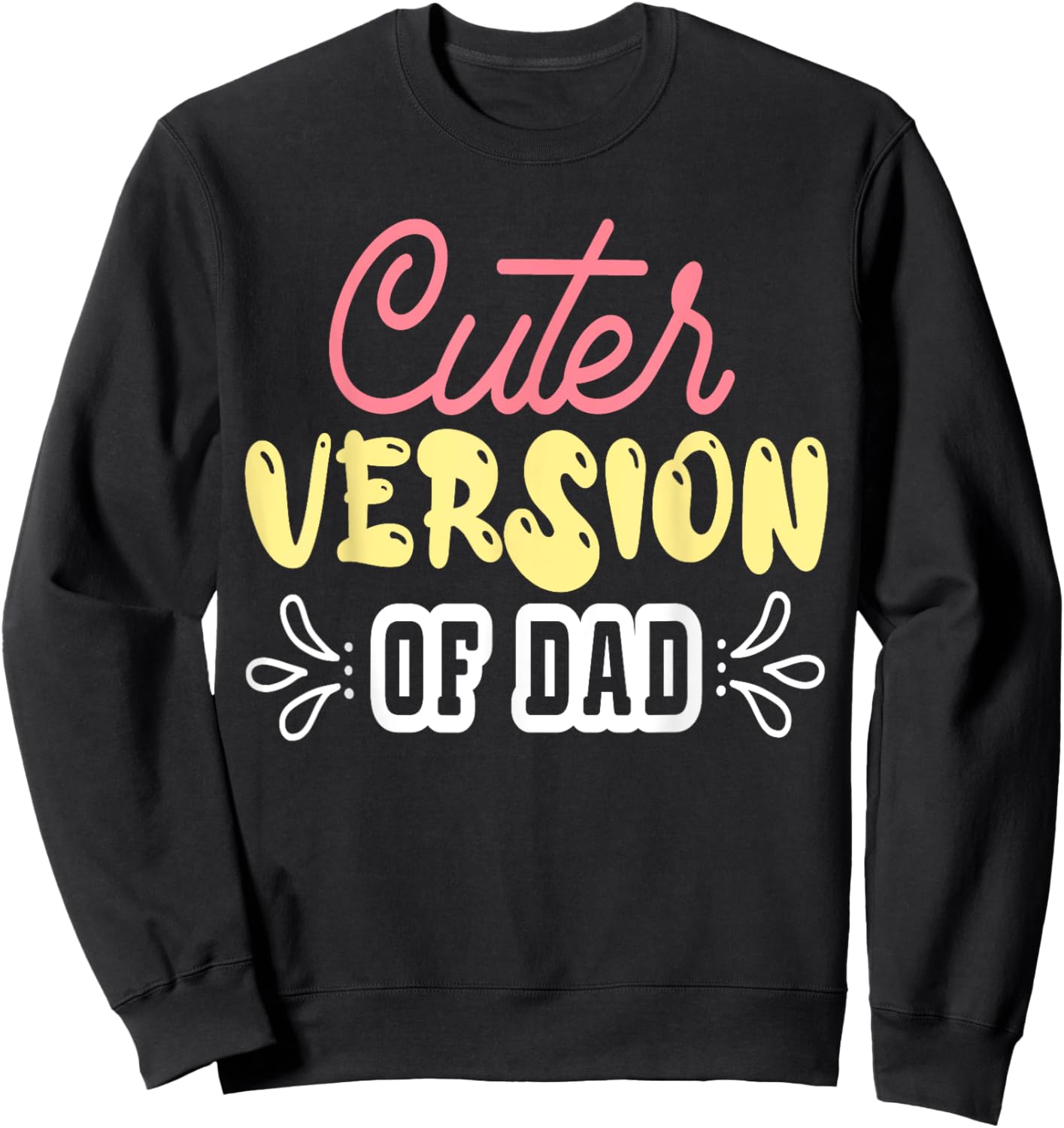 Cuter Version of Dad Funny Cute Kid Boy Girl Proud New Dad Sweatshirt - Sweatshirt | Black