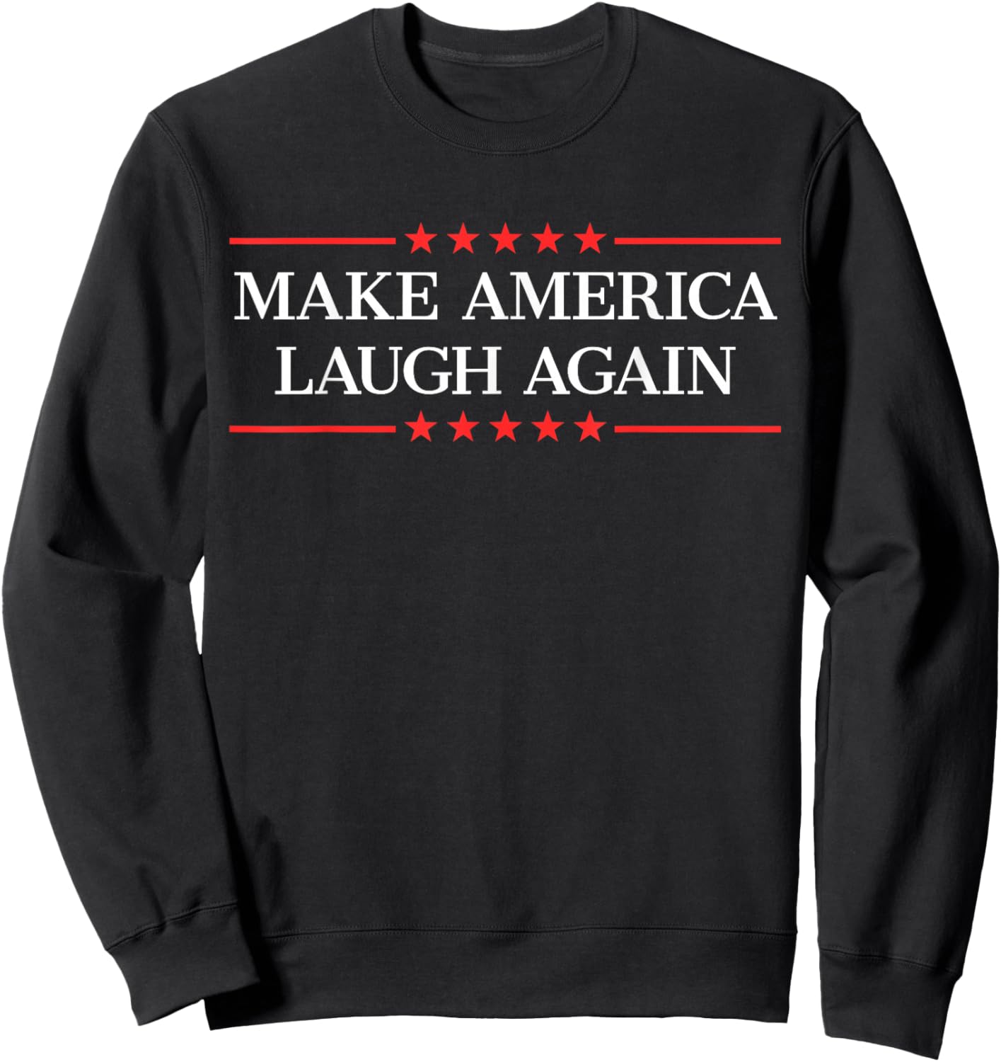 Make America Laugh Again Sweatshirt - Sweatshirt | Black