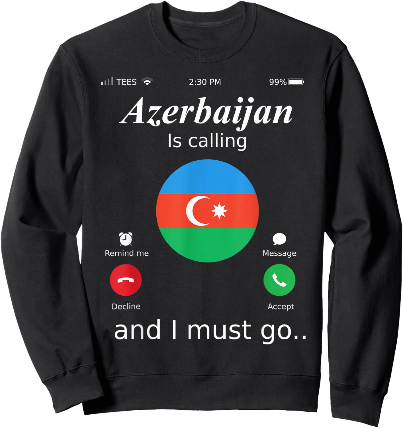 Azerbaijan Is Calling and I Must Go Azerbaijan Flag shirt Sweatshirt - Sweatshirt | Black